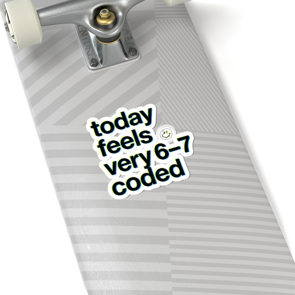 today feels very 6-7 coded Sticker | 67 meme, absurdist humor
