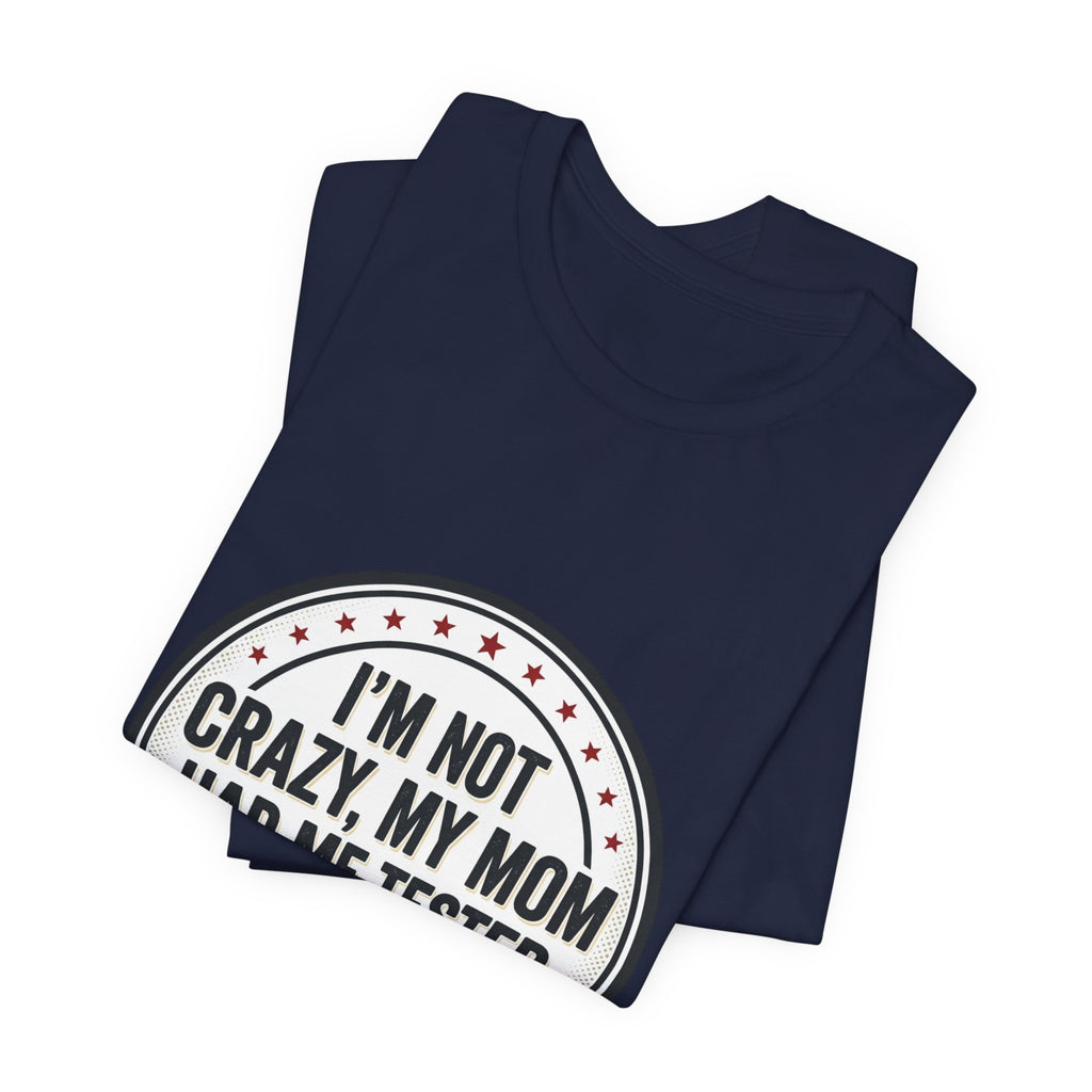 I’m Not Crazy My Mom Had Me Tested Tee | neurodiversity, autistic pride