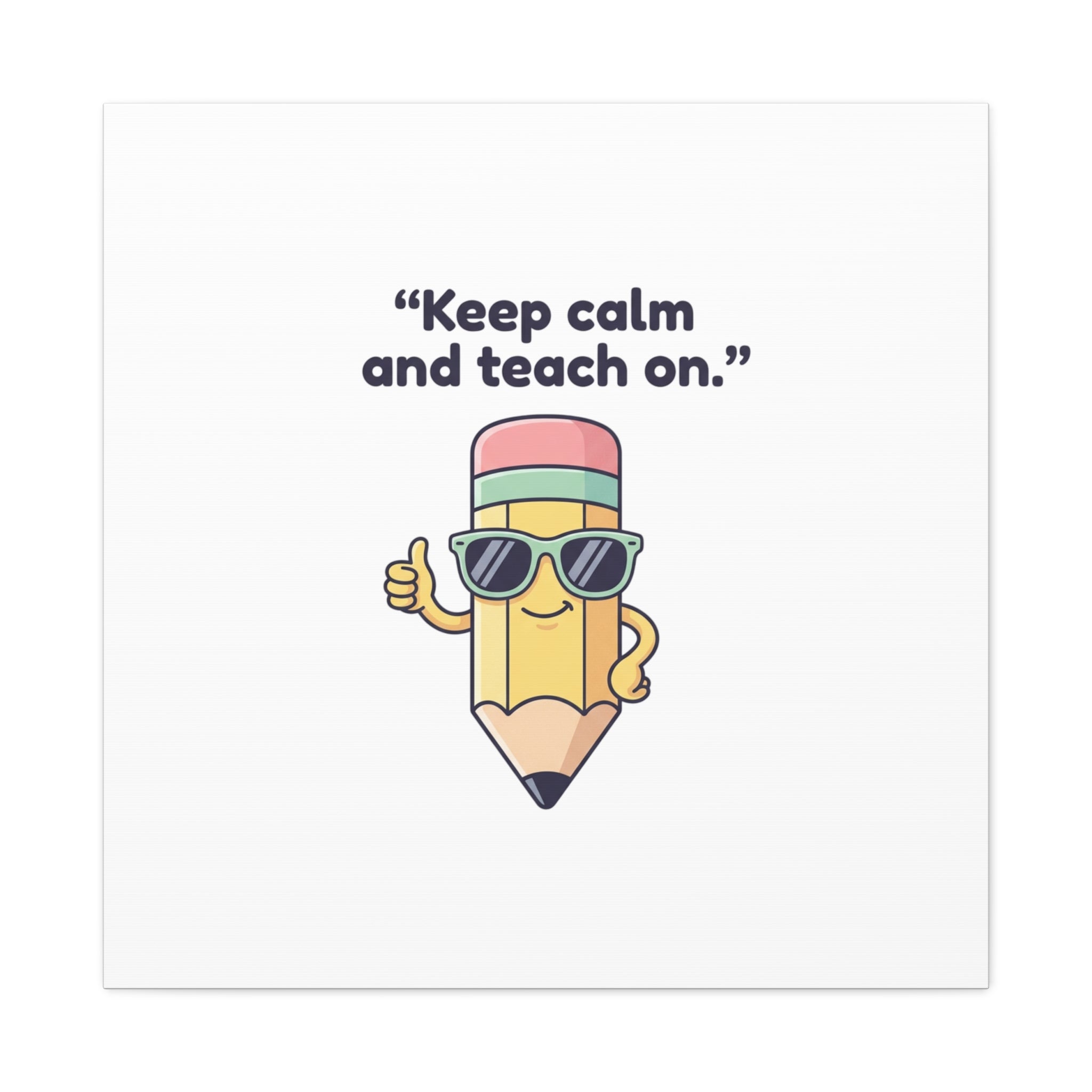 Keep Calm and Teach On Pencil Canvas, Teacher Appreciation, Teacher Life