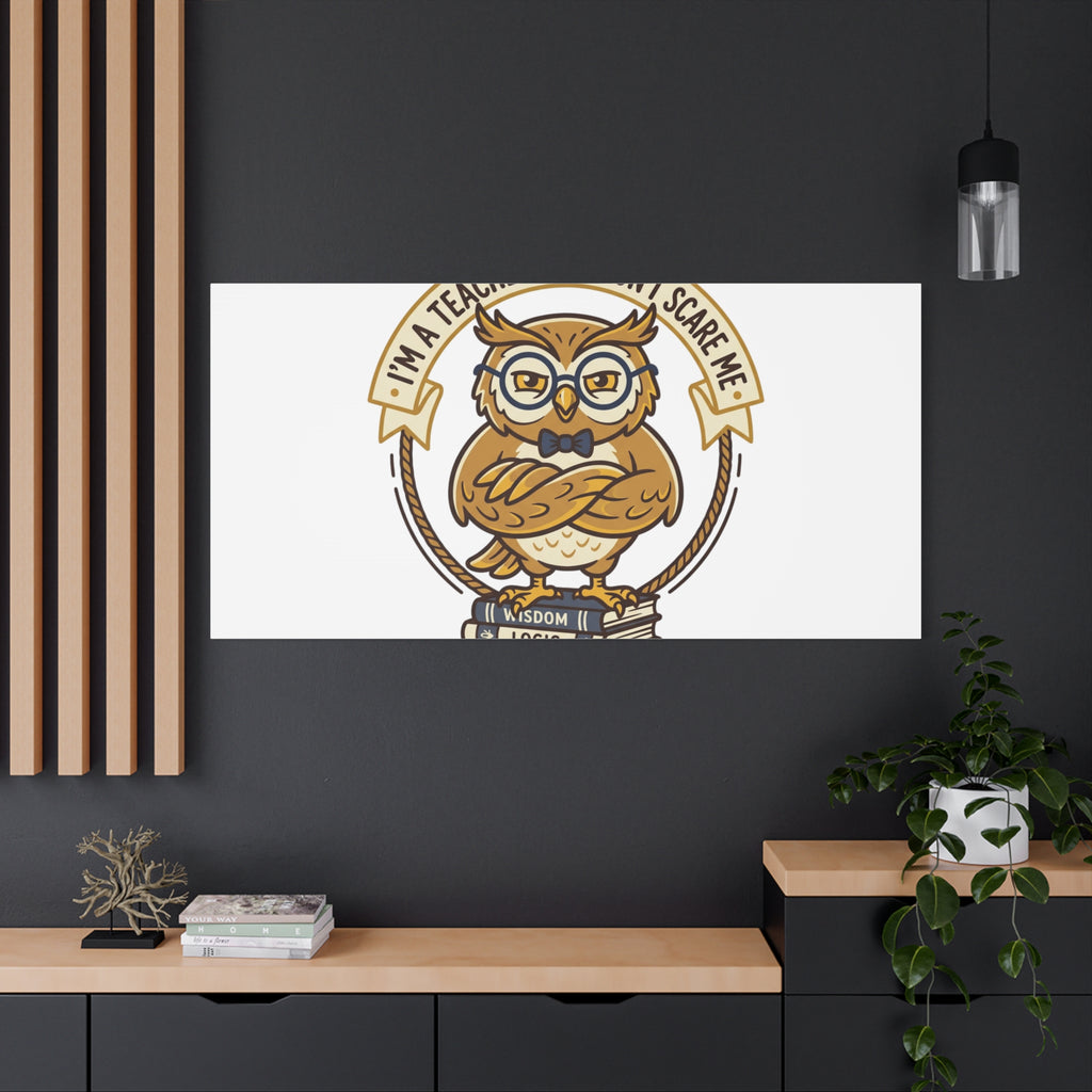 I'm a Teacher You Don't Scare Me Canvas | Teacher Appreciation Gifts, Teacher Life
