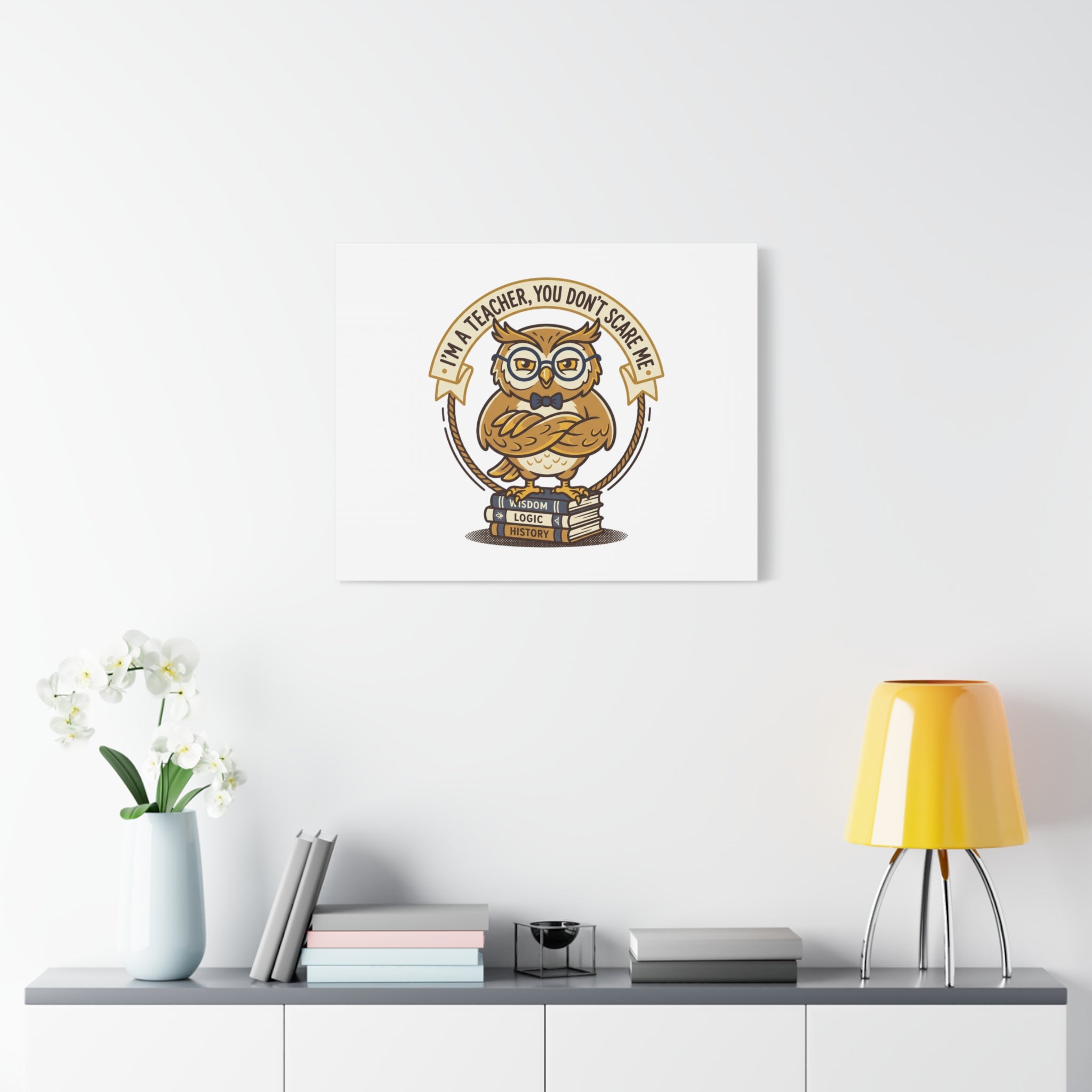 I'm a Teacher You Don't Scare Me Canvas | Teacher Appreciation Gifts, Teacher Life