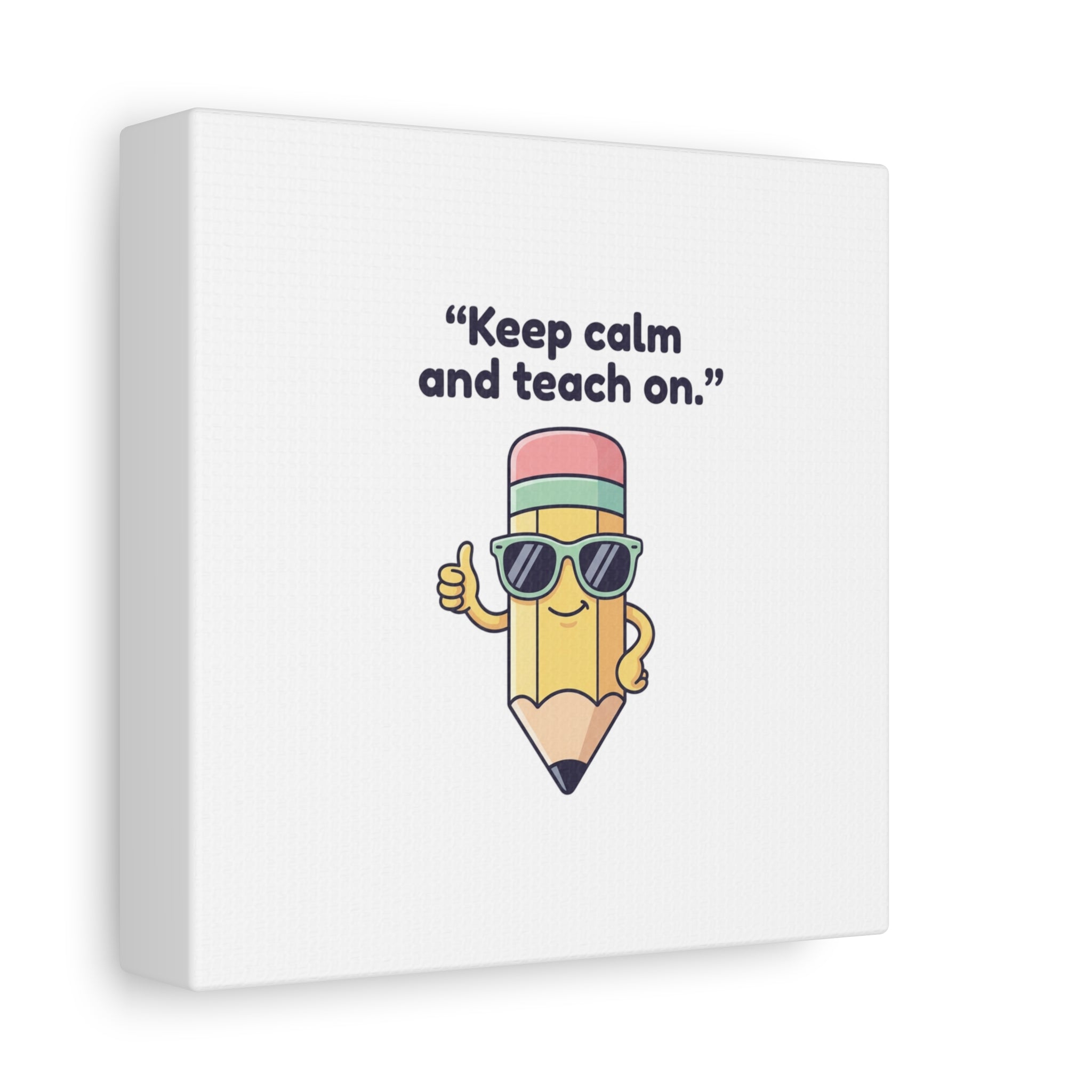 Keep Calm and Teach On Pencil Canvas, Teacher Appreciation, Teacher Life