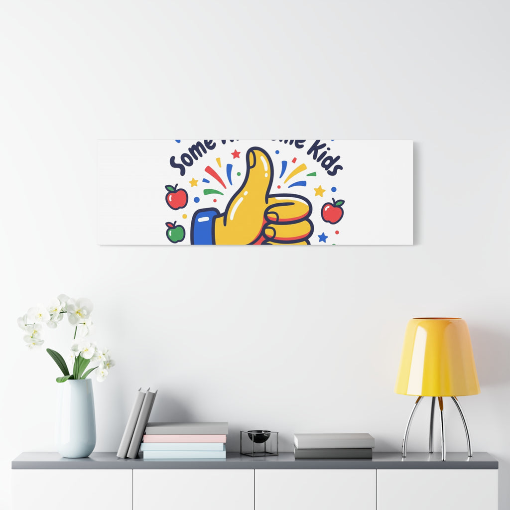 Proud Teacher of Some Awesome Kids Canvas, Teacher Appreciation Gifts | Teacher Life