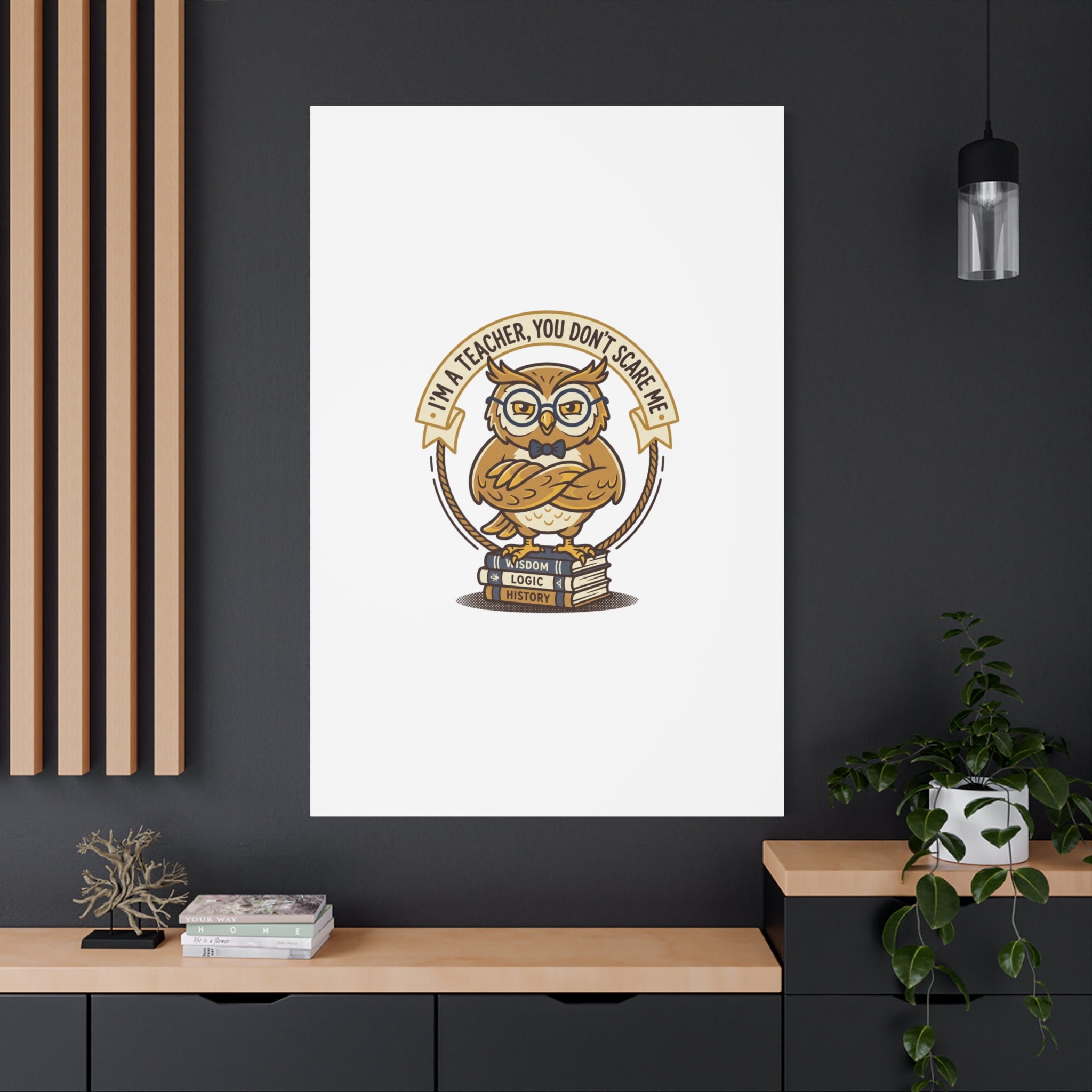 I'm a Teacher You Don't Scare Me Canvas | Teacher Appreciation Gifts, Teacher Life