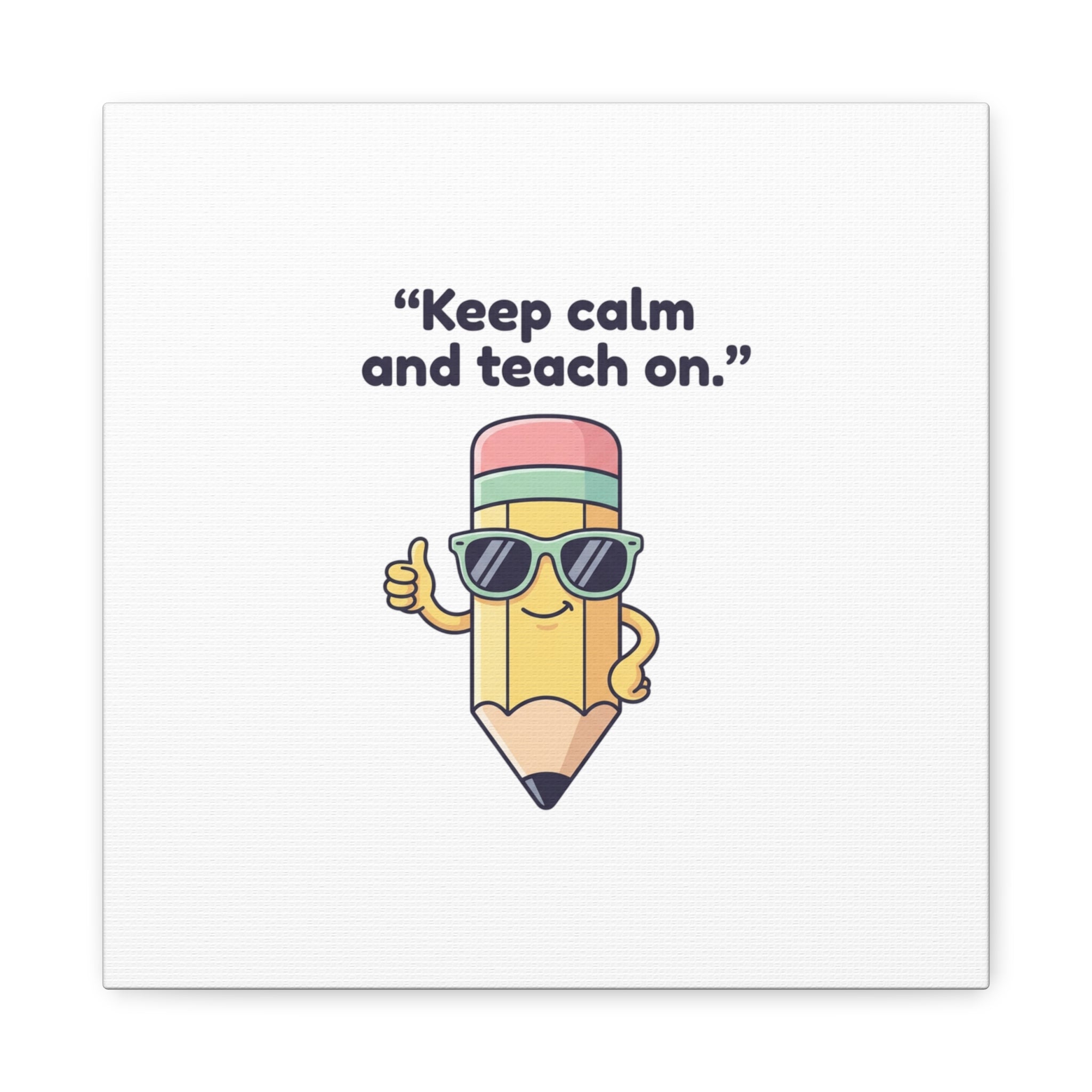 Keep Calm and Teach On Pencil Canvas, Teacher Appreciation, Teacher Life