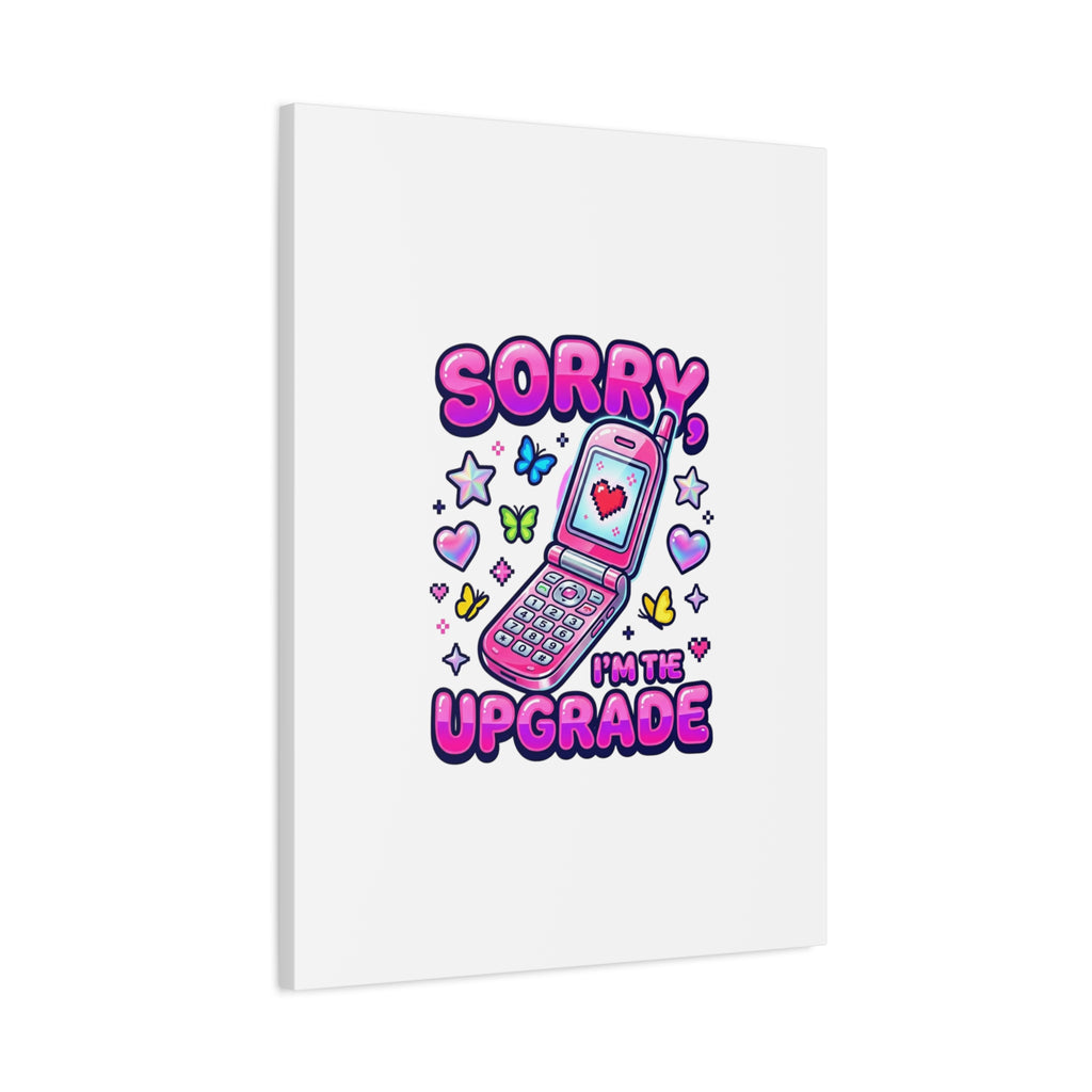 Sorry I'm the Upgrade Canvas | Y2K Aesthetic, 2000s Retro