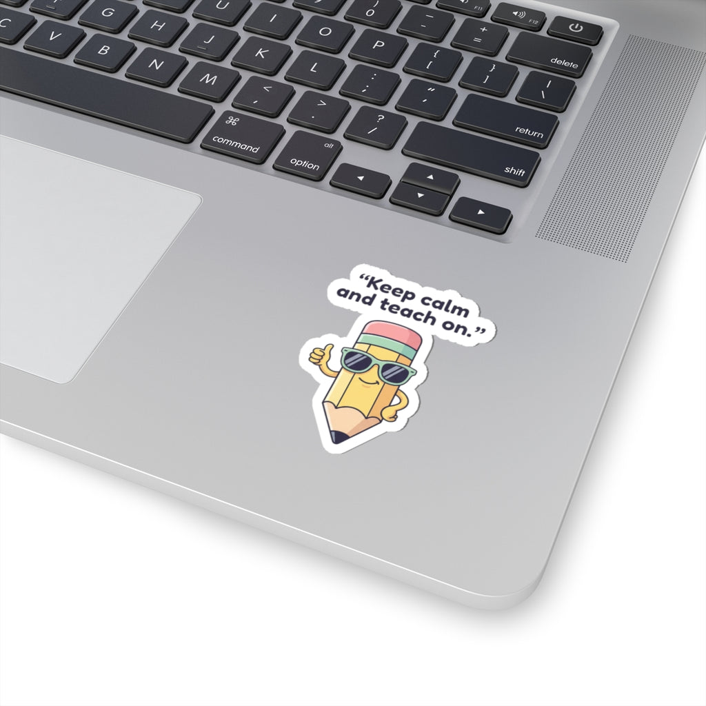Keep Calm and Teach On Pencil Sticker | Teacher Appreciation, Teacher Life