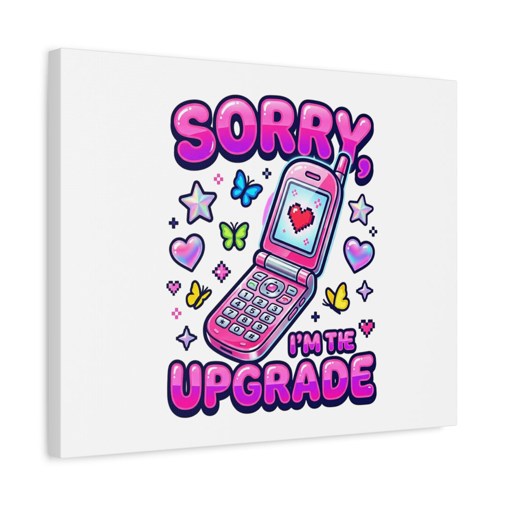 Sorry I'm the Upgrade Canvas | Y2K Aesthetic, 2000s Retro