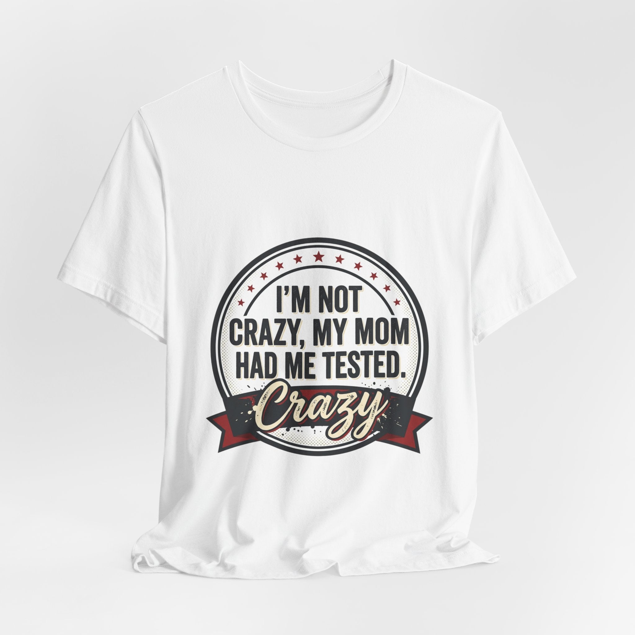 I’m Not Crazy My Mom Had Me Tested Tee | neurodiversity, autistic pride