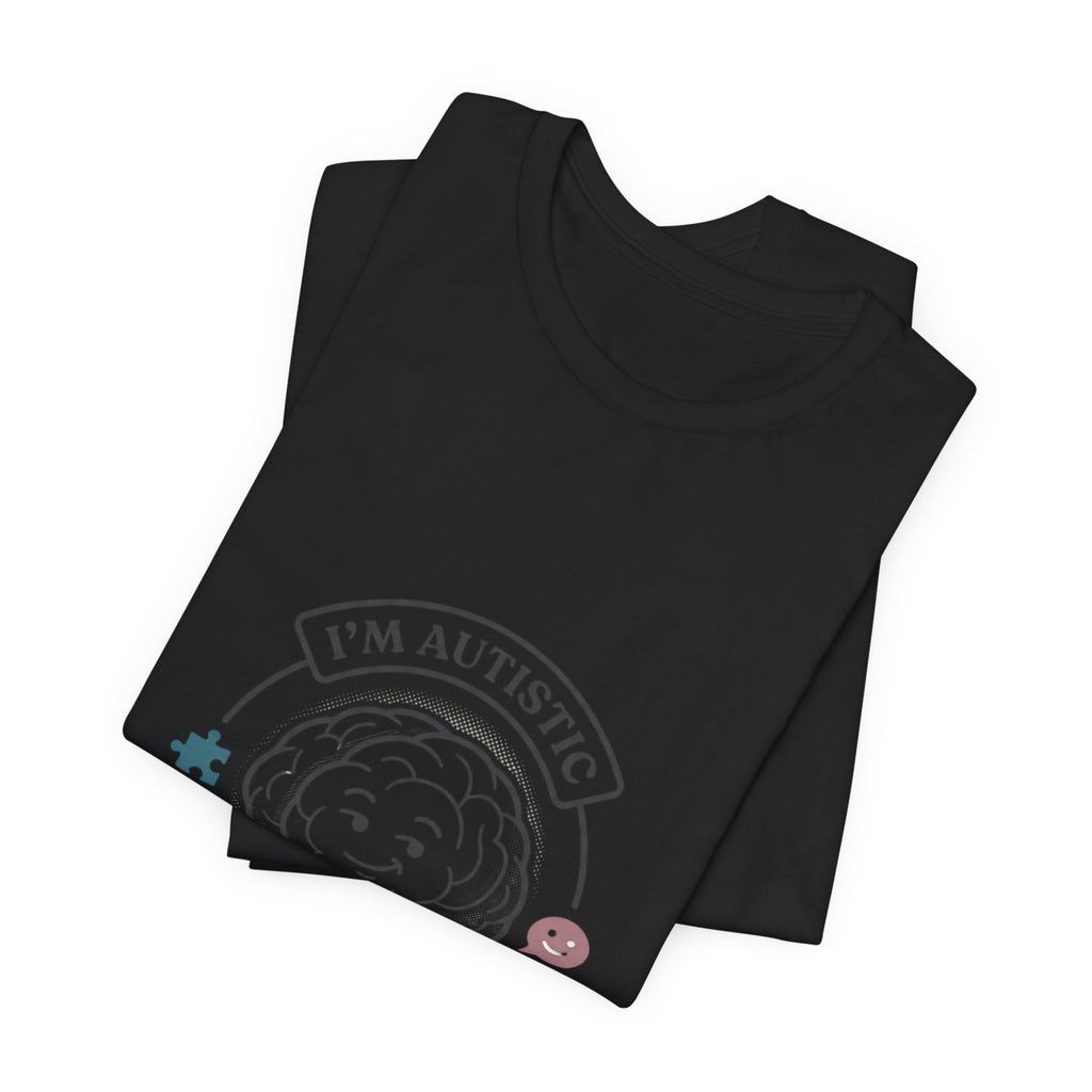 I'm Autistic Tee | autistic pride, neurodiversity acceptance