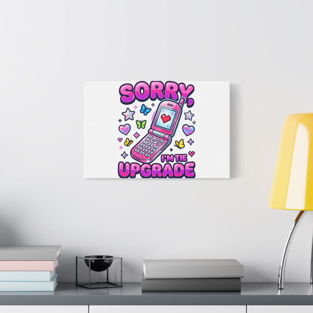 Sorry I'm the Upgrade Canvas | Y2K Aesthetic, 2000s Retro