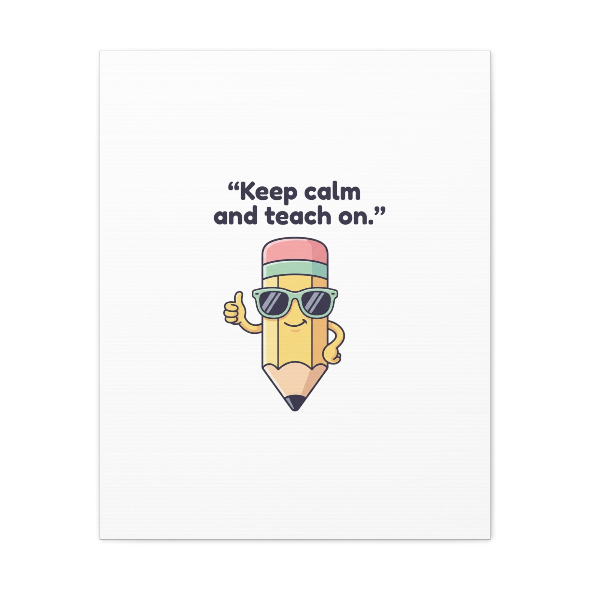 Keep Calm and Teach On Pencil Canvas, Teacher Appreciation, Teacher Life