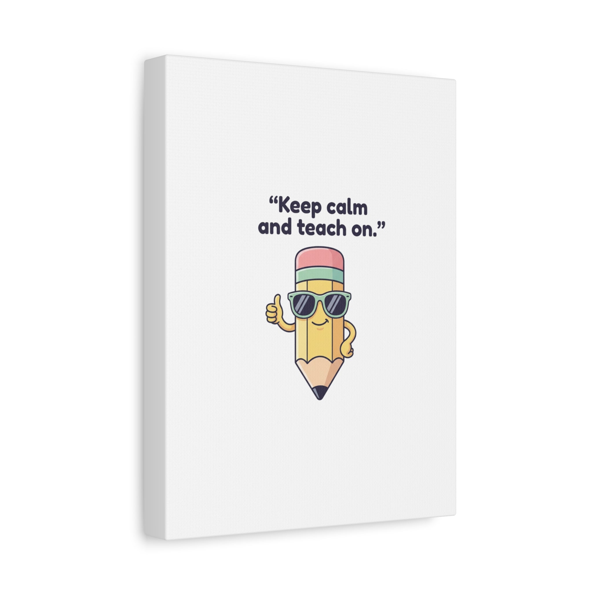 Keep Calm and Teach On Pencil Canvas, Teacher Appreciation, Teacher Life