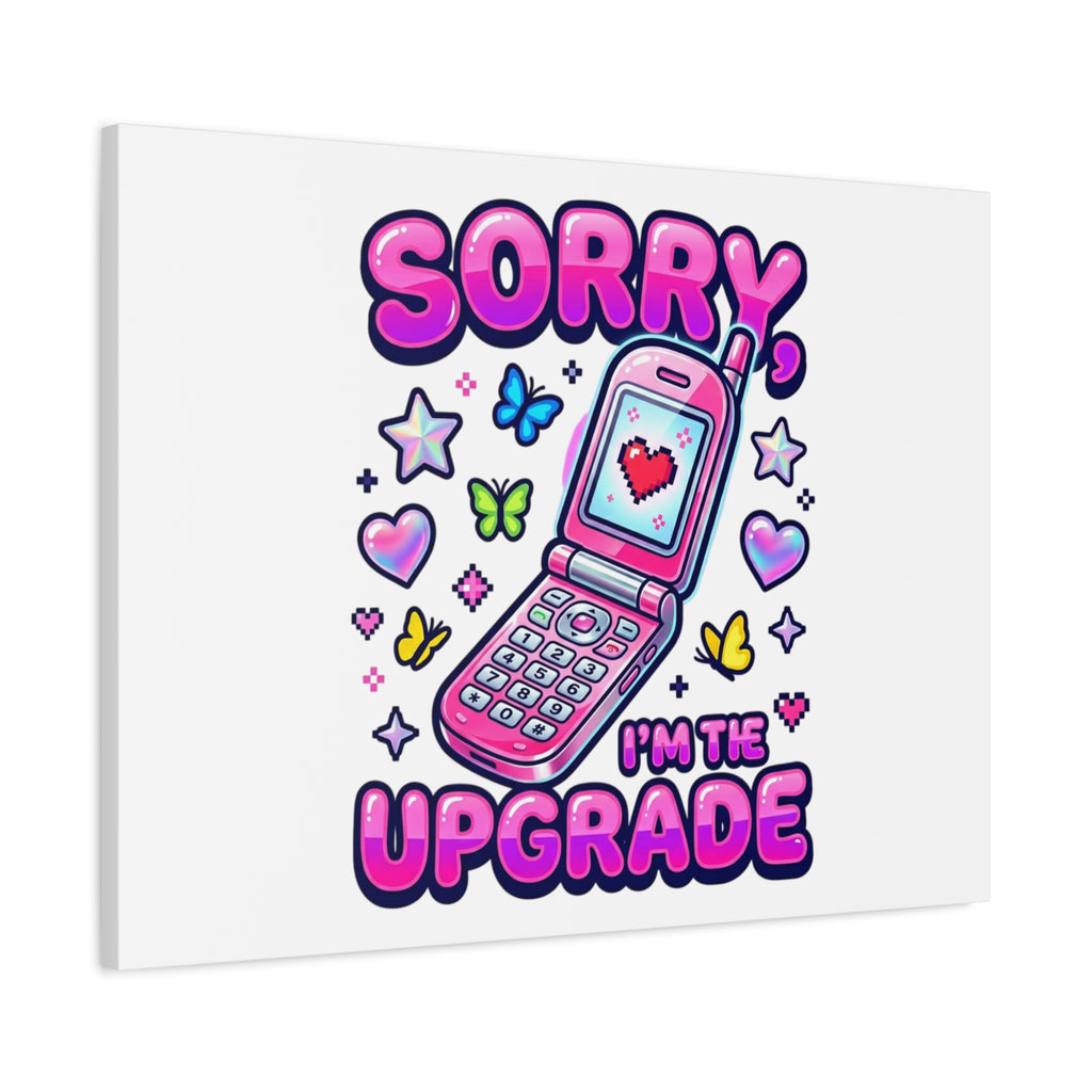 Sorry I'm the Upgrade Canvas | Y2K Aesthetic, 2000s Retro