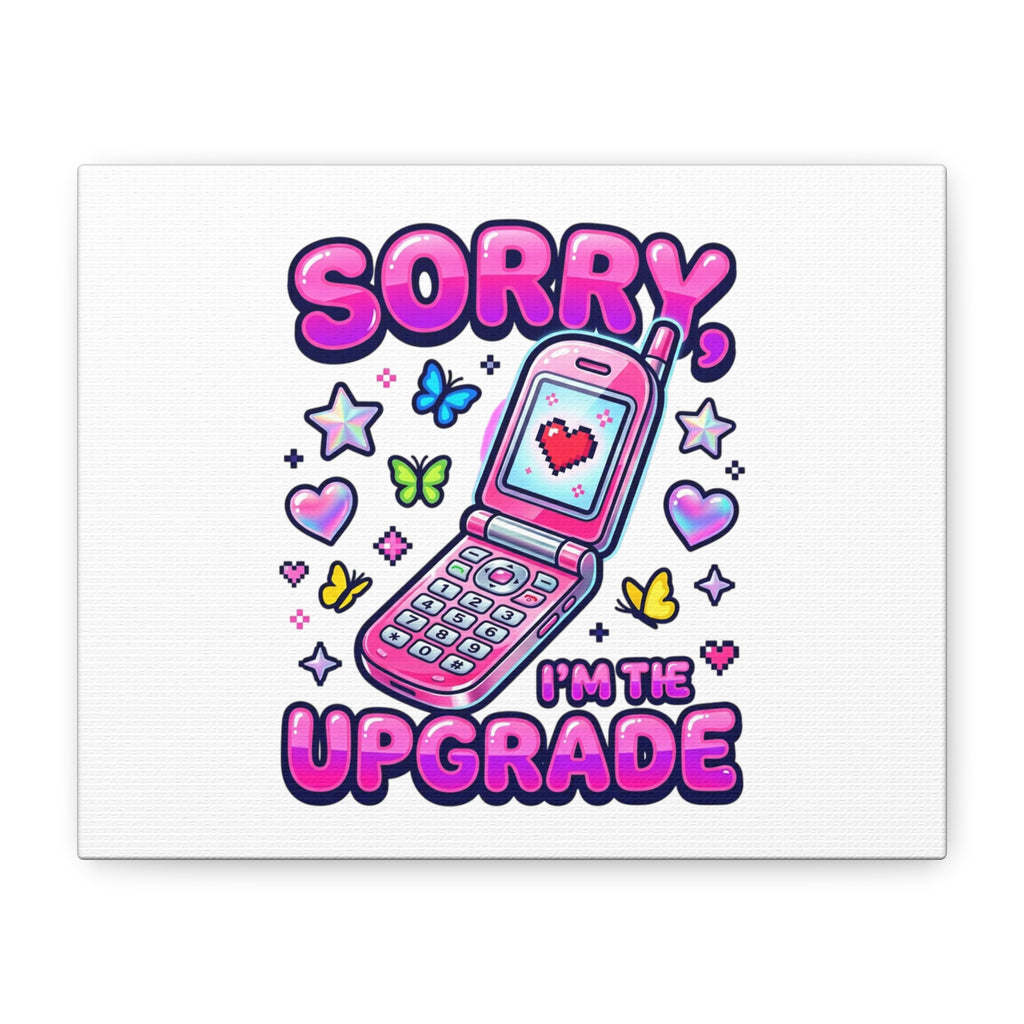Sorry I'm the Upgrade Canvas | Y2K Aesthetic, 2000s Retro