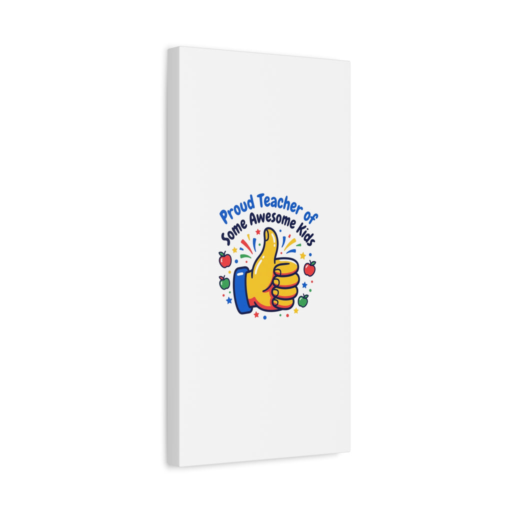 Proud Teacher of Some Awesome Kids Canvas, Teacher Appreciation Gifts | Teacher Life