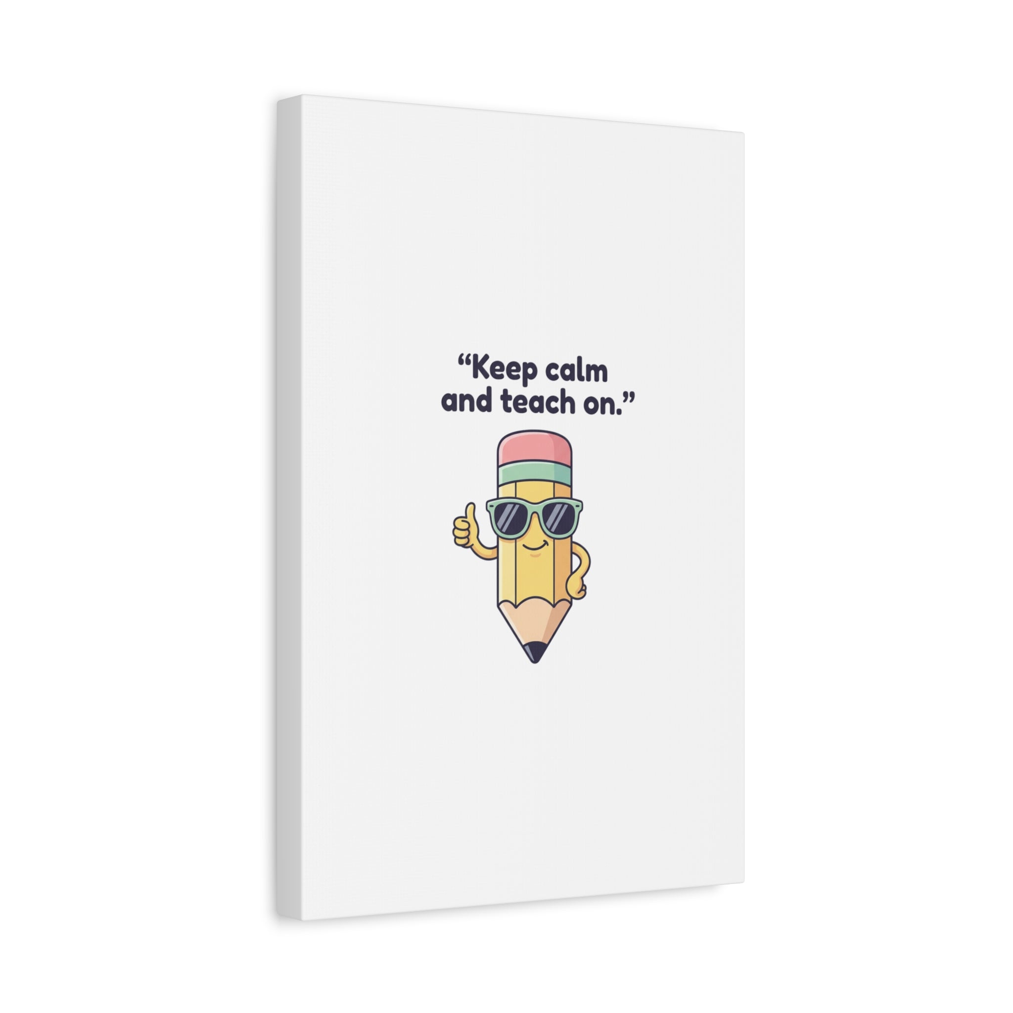 Keep Calm and Teach On Pencil Canvas, Teacher Appreciation, Teacher Life