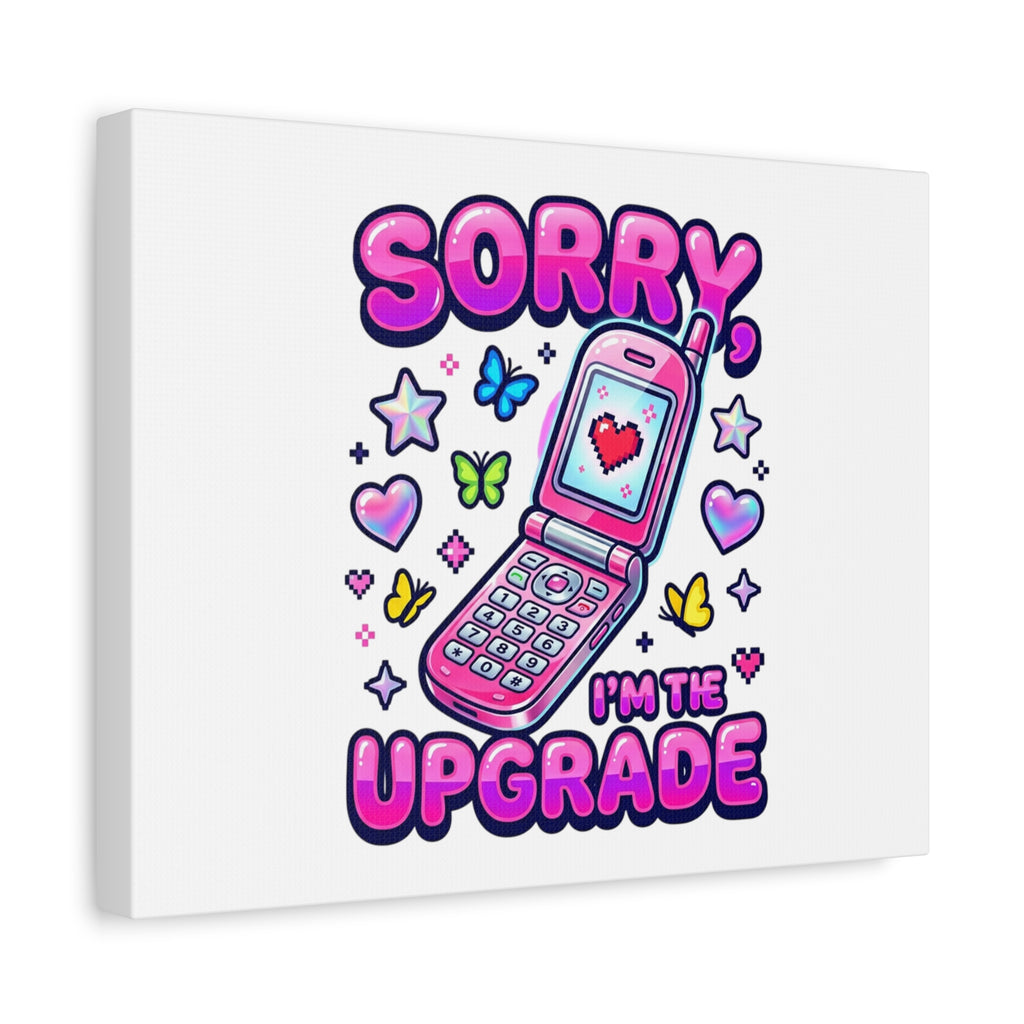 Sorry I'm the Upgrade Canvas | Y2K Aesthetic, 2000s Retro