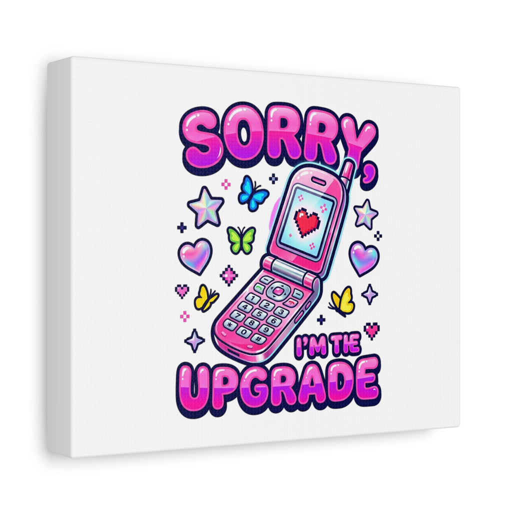 Sorry I'm the Upgrade Canvas | Y2K Aesthetic, 2000s Retro