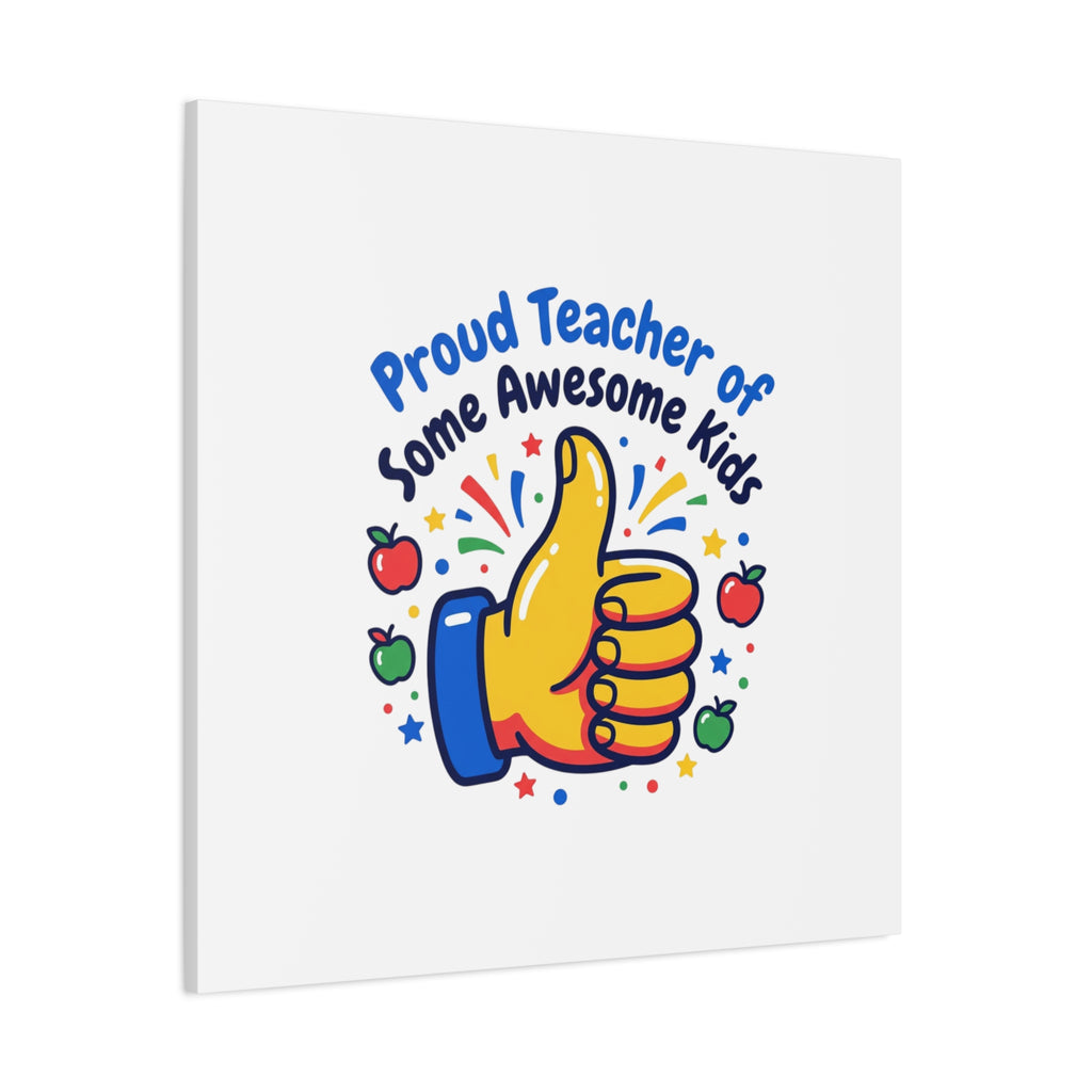 Proud Teacher of Some Awesome Kids Canvas, Teacher Appreciation Gifts | Teacher Life