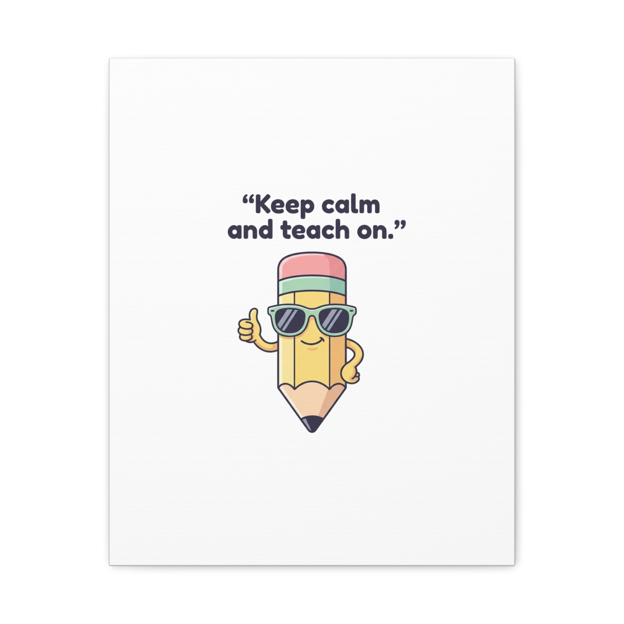 Keep Calm and Teach On Pencil Canvas, Teacher Appreciation, Teacher Life