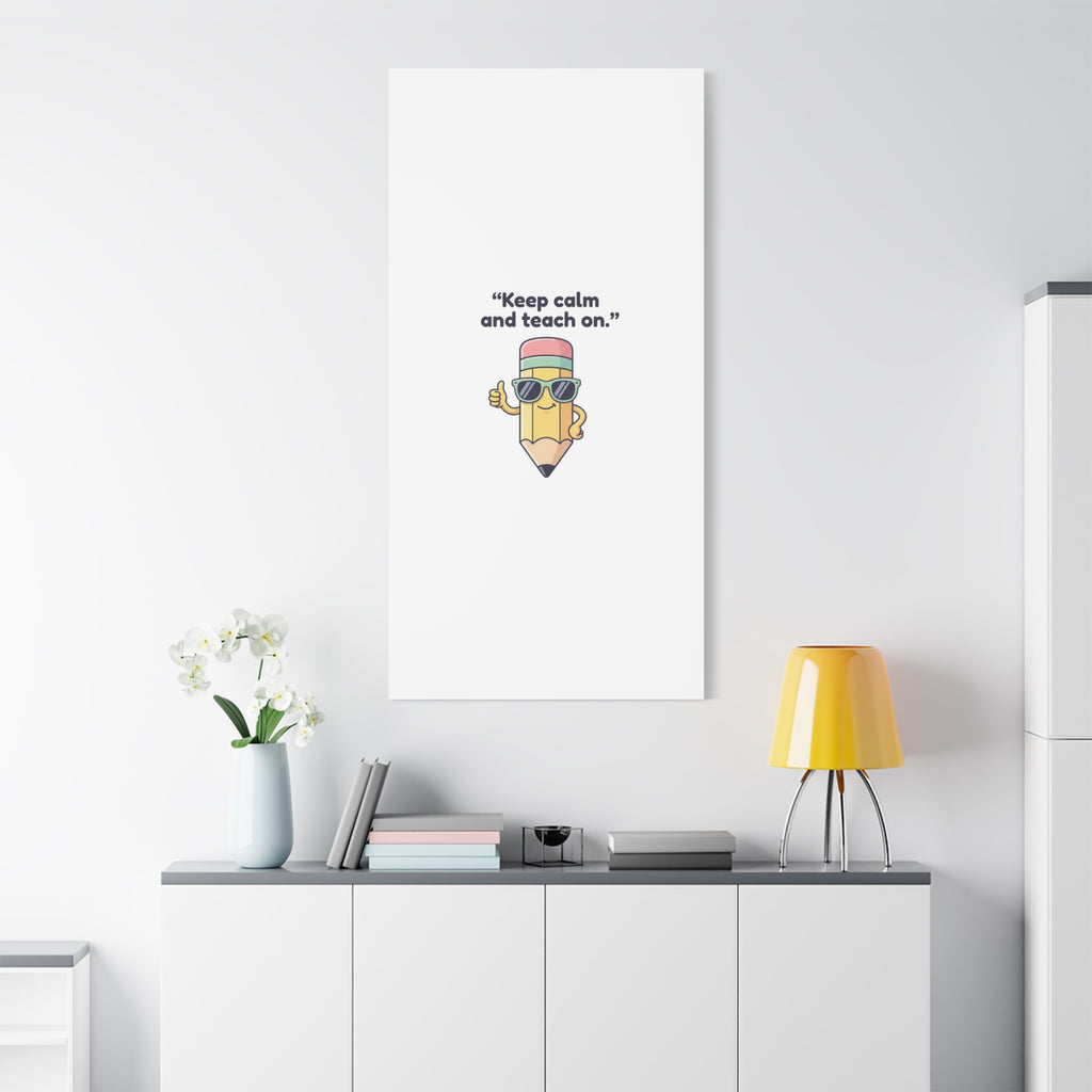 Keep Calm and Teach On Pencil Canvas, Teacher Appreciation, Teacher Life