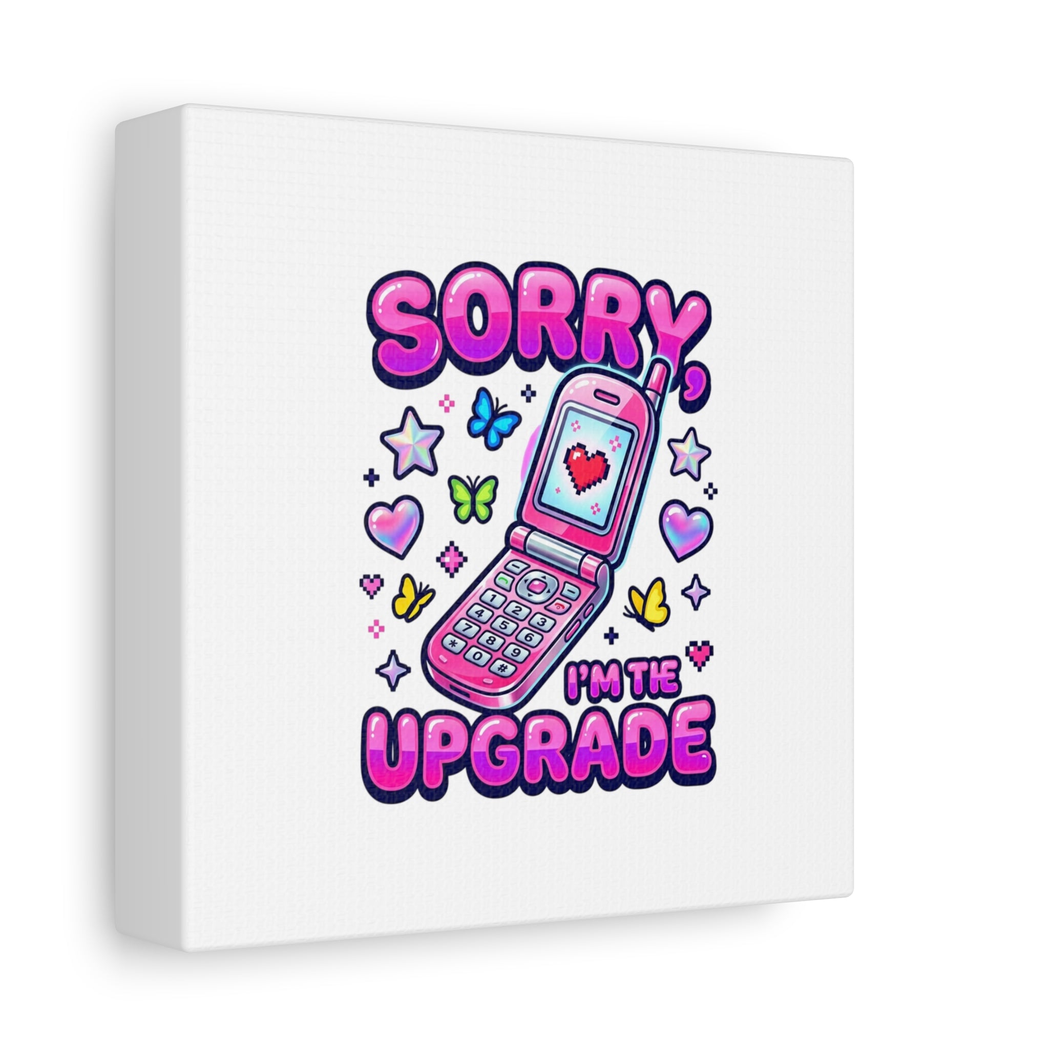 Sorry I'm the Upgrade Canvas | Y2K Aesthetic, 2000s Retro