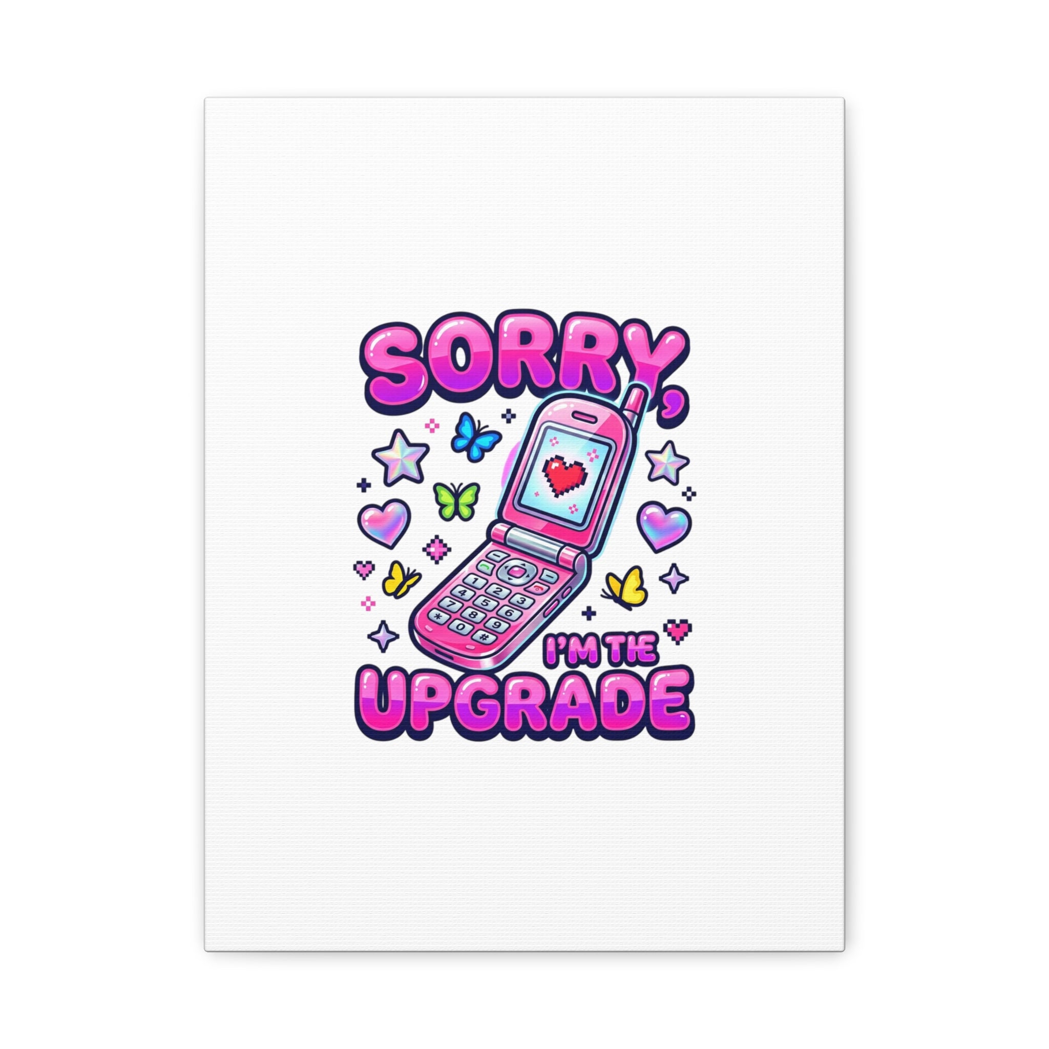 Sorry I'm the Upgrade Canvas | Y2K Aesthetic, 2000s Retro