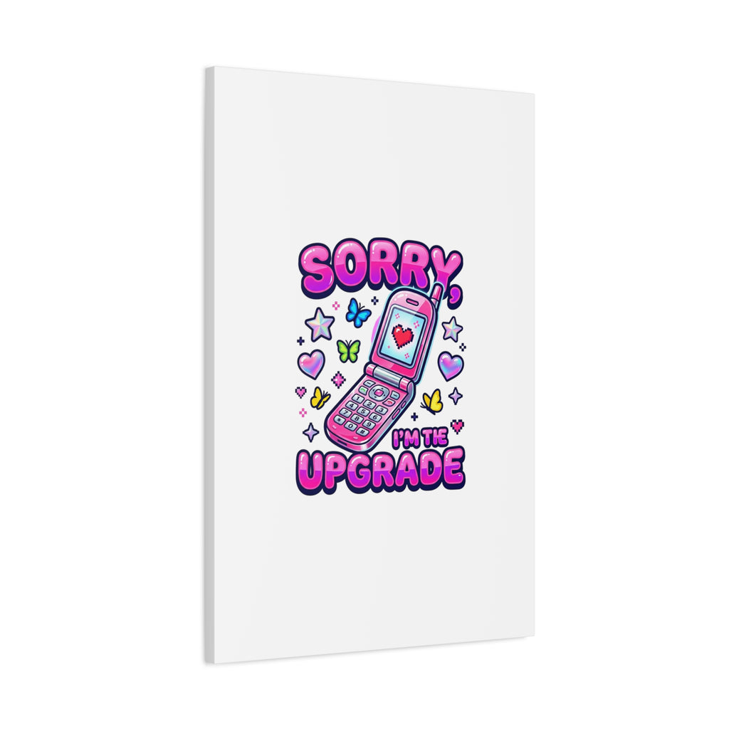 Sorry I'm the Upgrade Canvas | Y2K Aesthetic, 2000s Retro