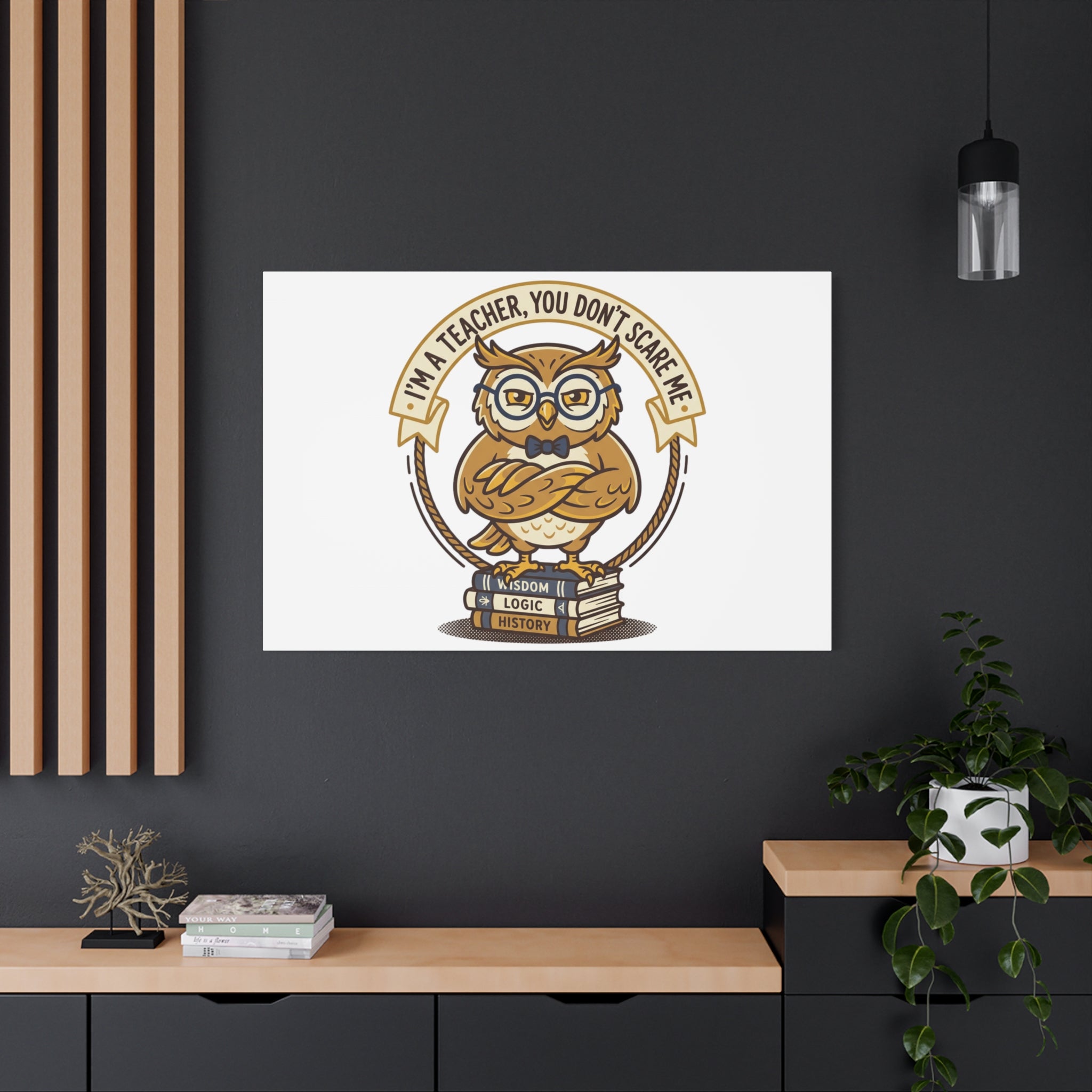 I'm a Teacher You Don't Scare Me Canvas | Teacher Appreciation Gifts, Teacher Life