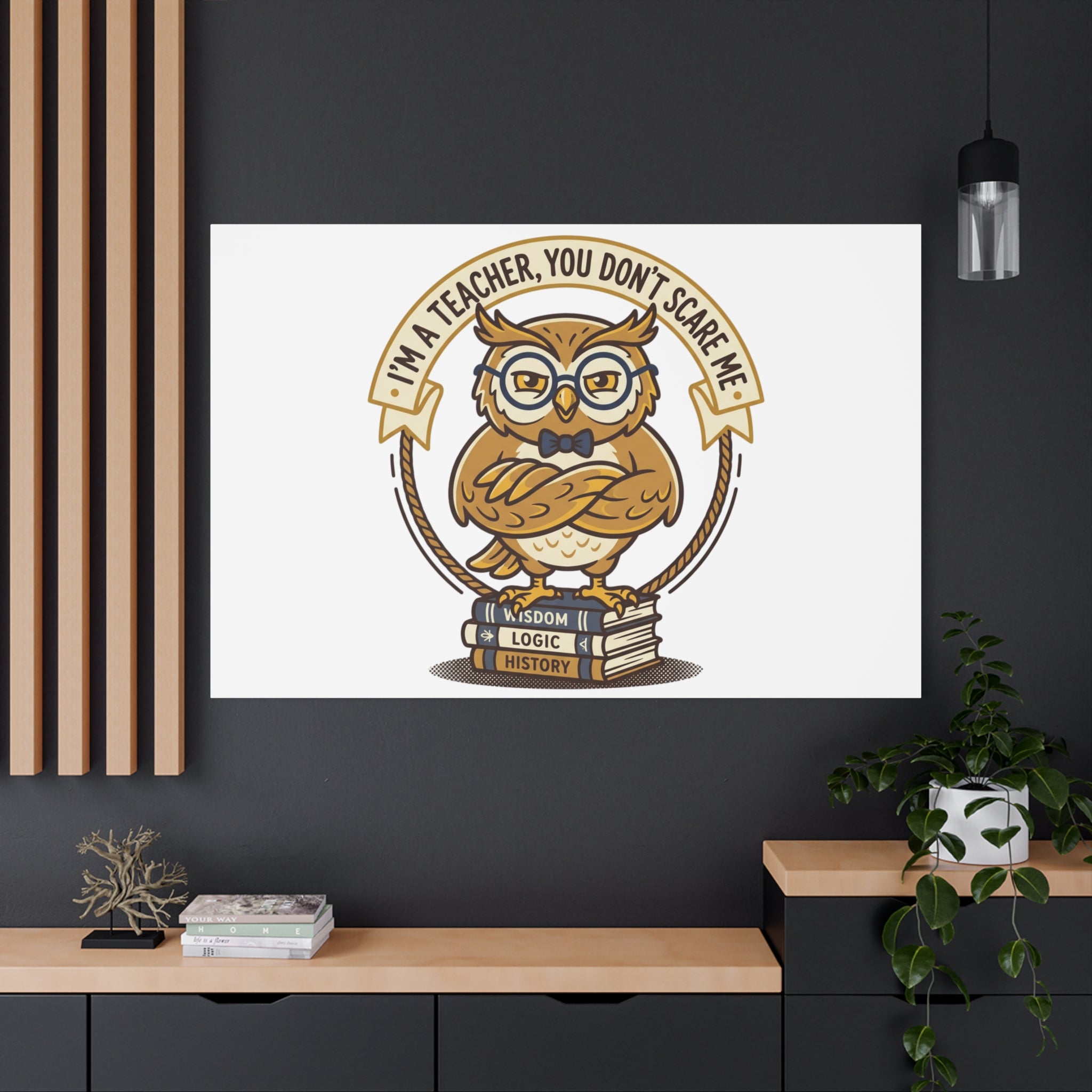 I'm a Teacher You Don't Scare Me Canvas | Teacher Appreciation Gifts, Teacher Life
