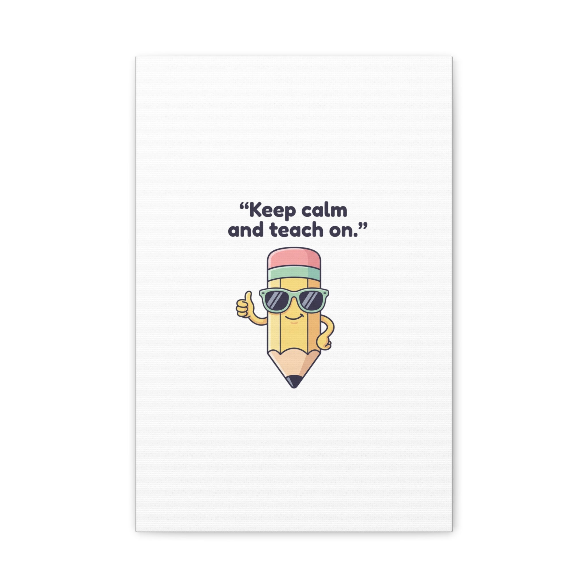 Keep Calm and Teach On Pencil Canvas, Teacher Appreciation, Teacher Life