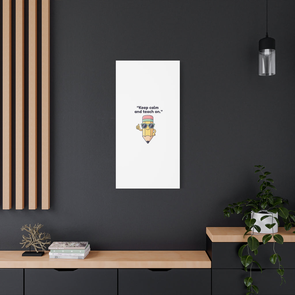 Keep Calm and Teach On Pencil Canvas, Teacher Appreciation, Teacher Life