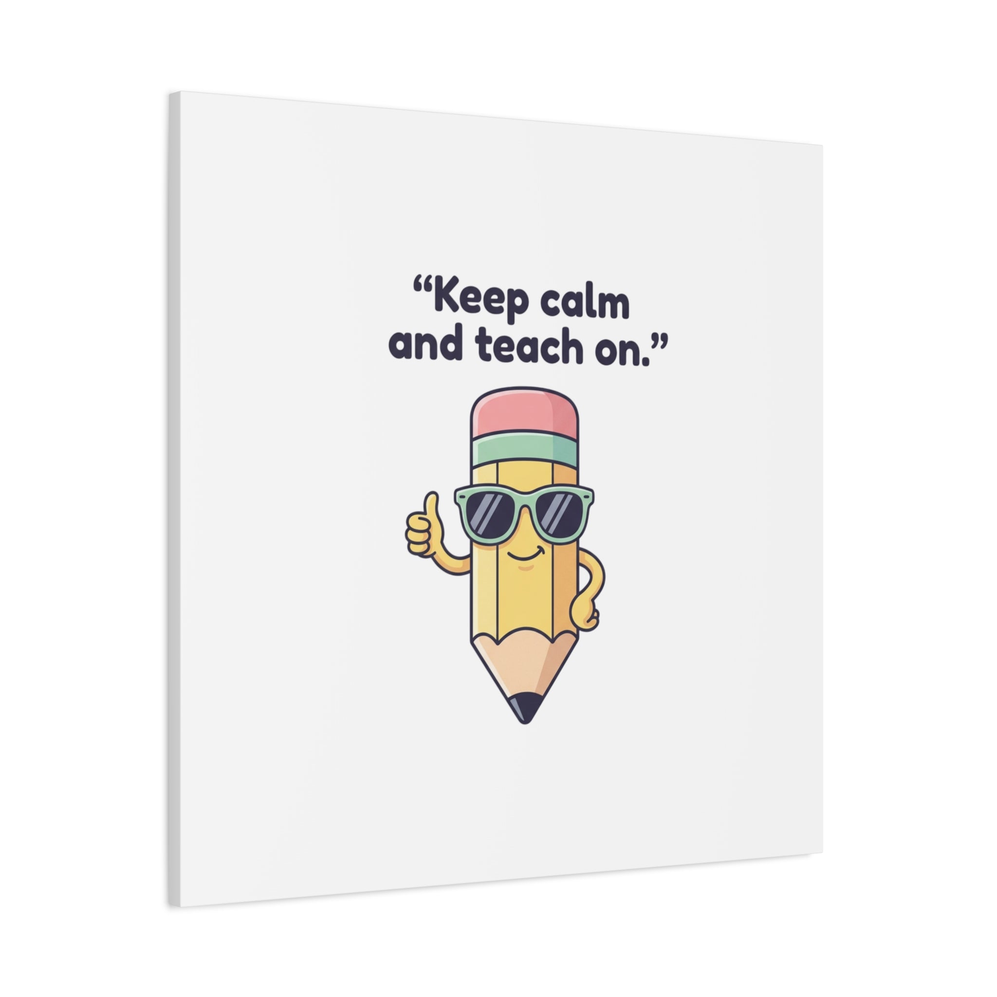 Keep Calm and Teach On Pencil Canvas, Teacher Appreciation, Teacher Life