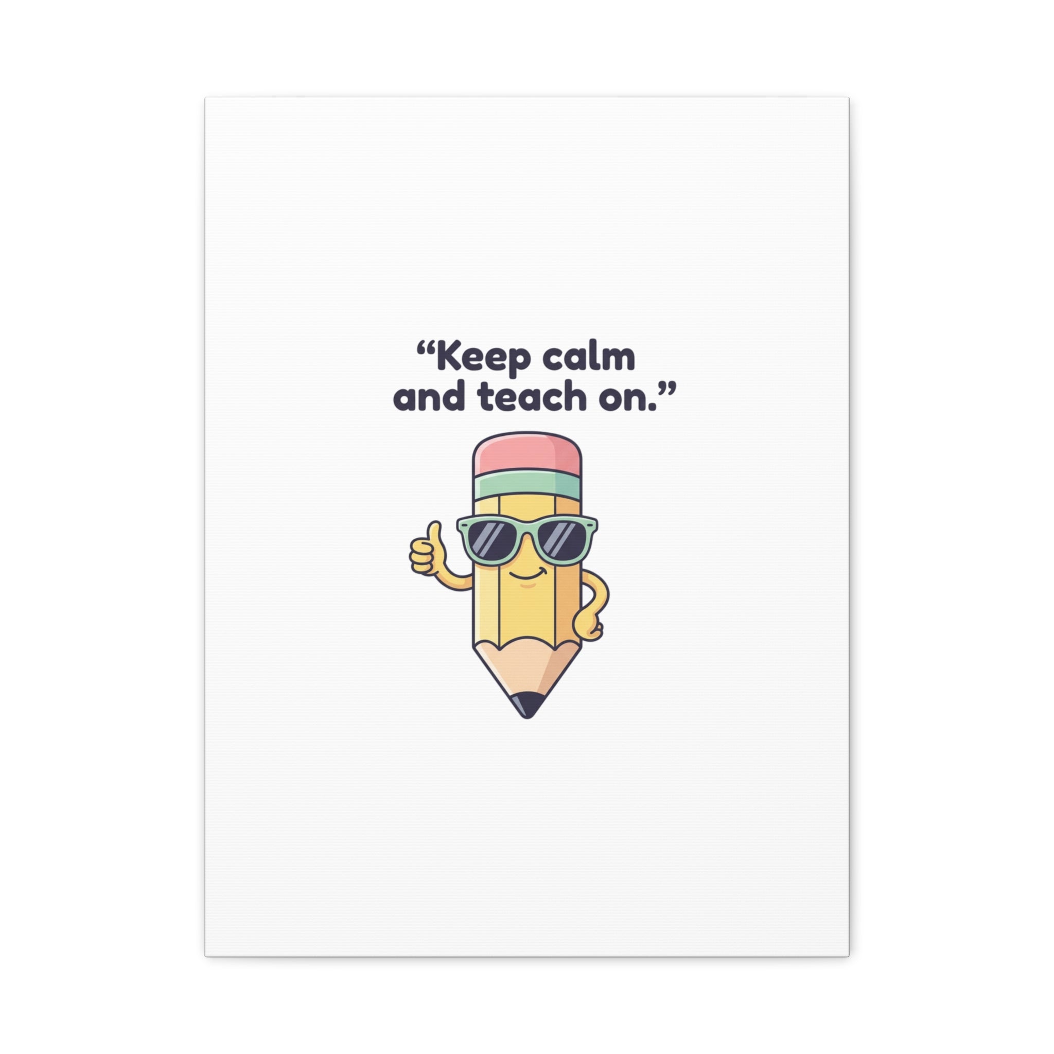 Keep Calm and Teach On Pencil Canvas, Teacher Appreciation, Teacher Life