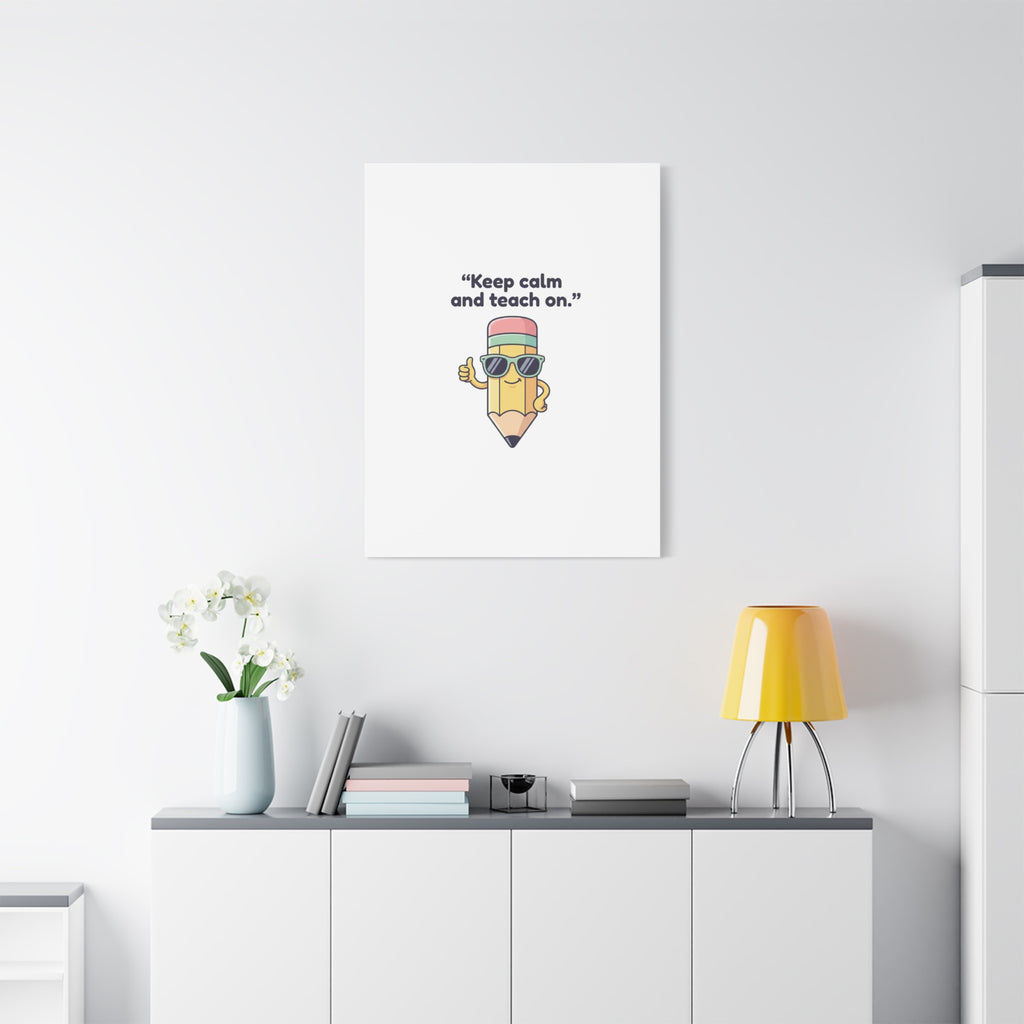 Keep Calm and Teach On Pencil Canvas, Teacher Appreciation, Teacher Life