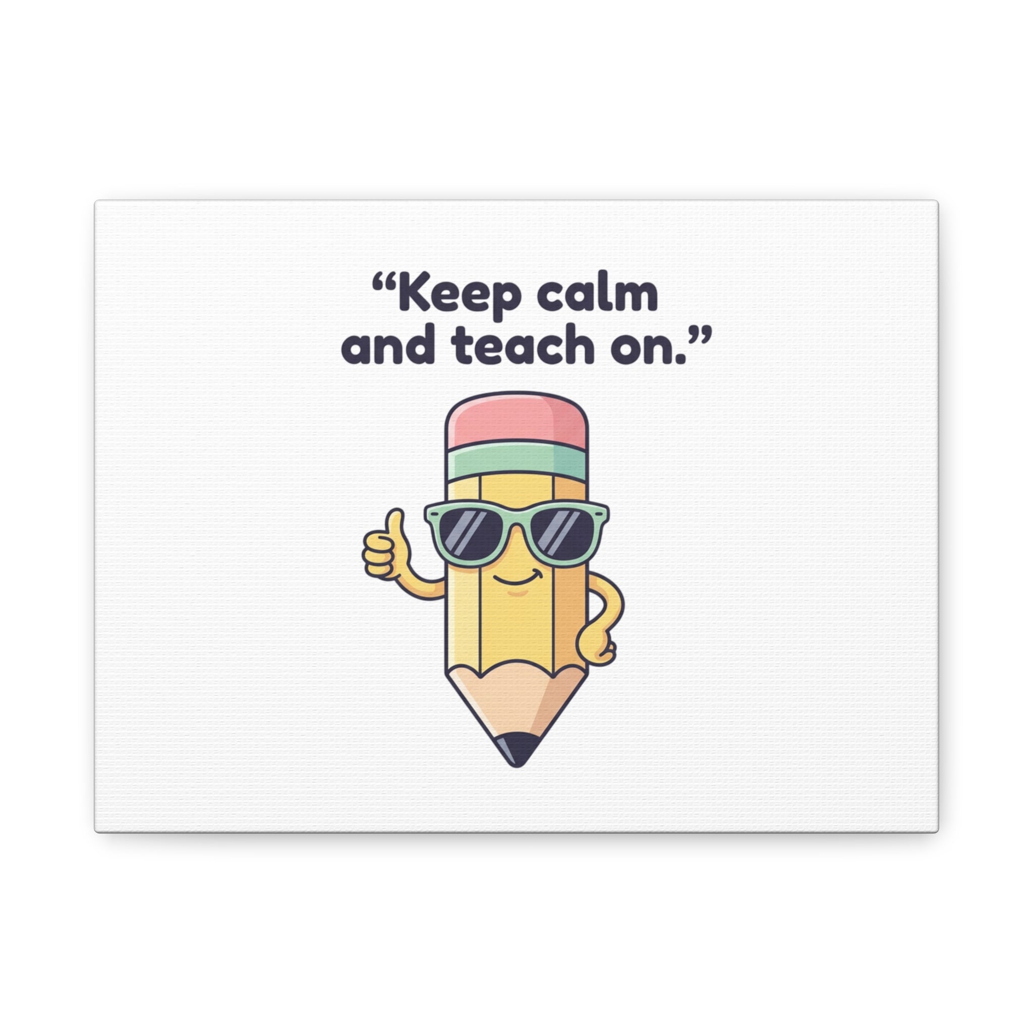 Keep Calm and Teach On Pencil Canvas, Teacher Appreciation, Teacher Life