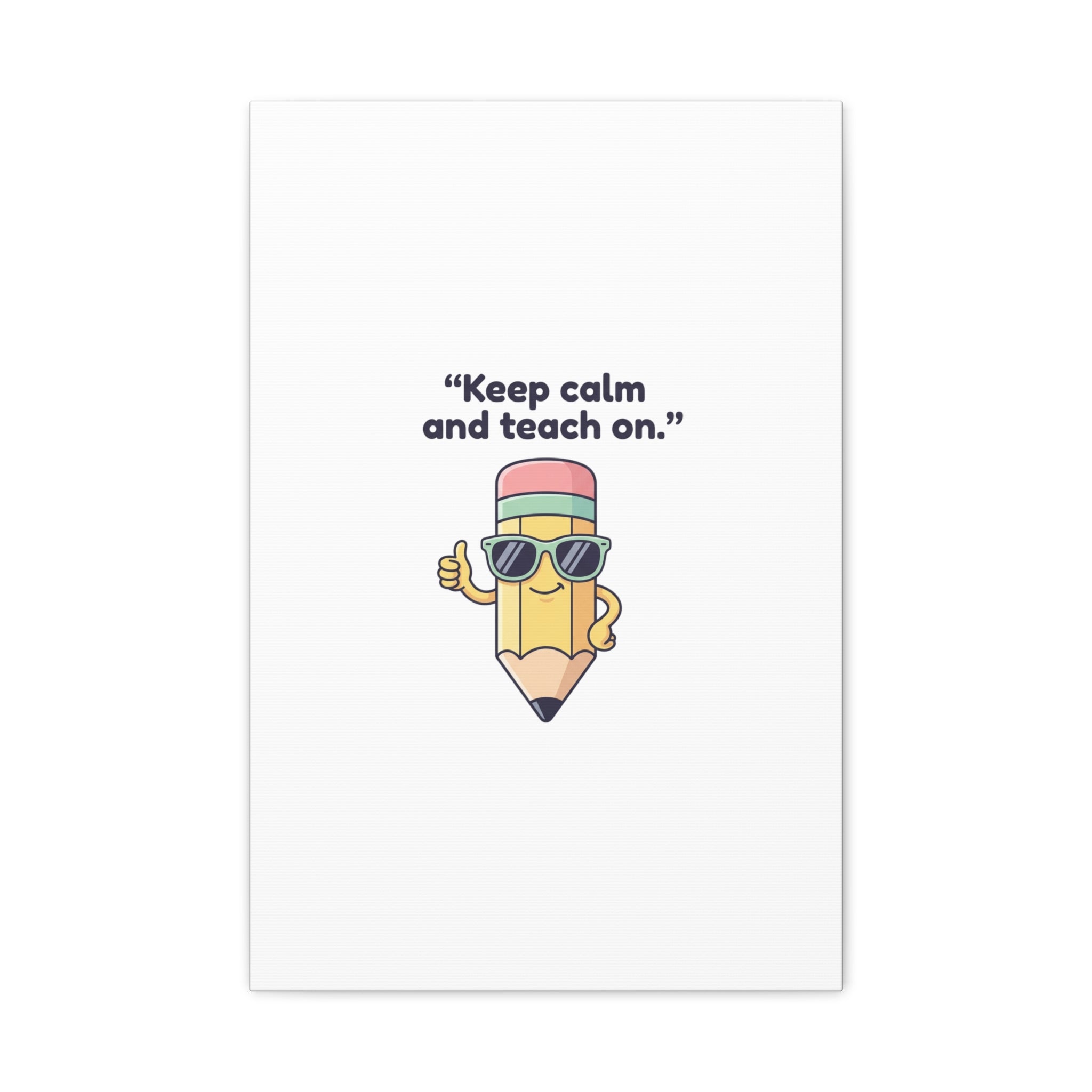 Keep Calm and Teach On Pencil Canvas, Teacher Appreciation, Teacher Life