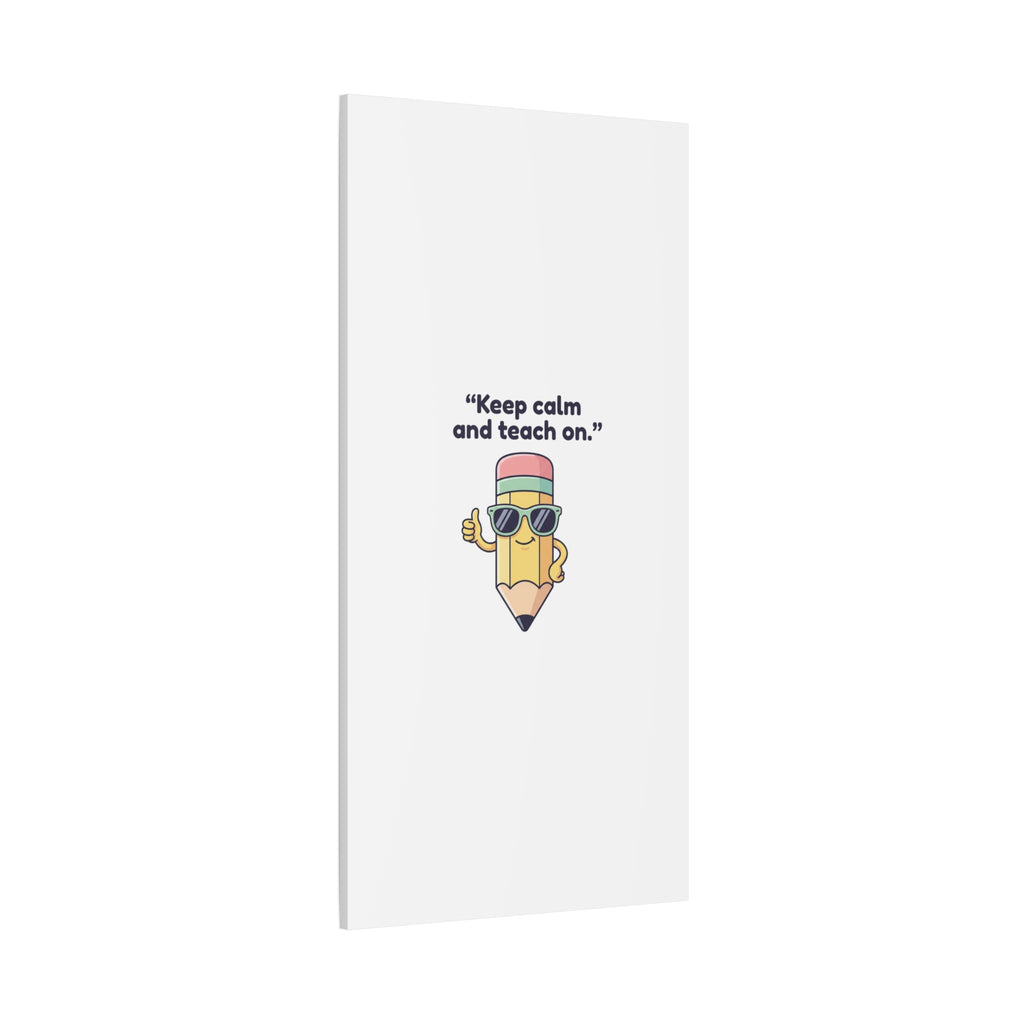 Keep Calm and Teach On Pencil Canvas, Teacher Appreciation, Teacher Life
