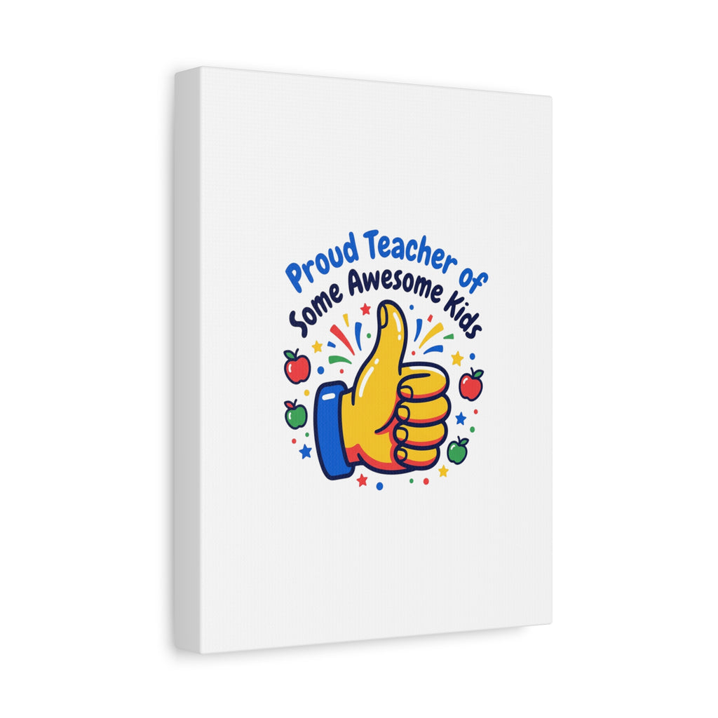 Proud Teacher of Some Awesome Kids Canvas, Teacher Appreciation Gifts | Teacher Life