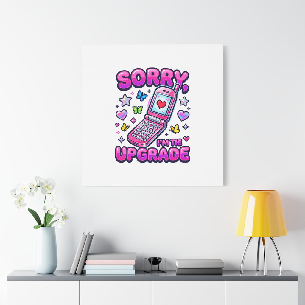 Sorry I'm the Upgrade Canvas | Y2K Aesthetic, 2000s Retro