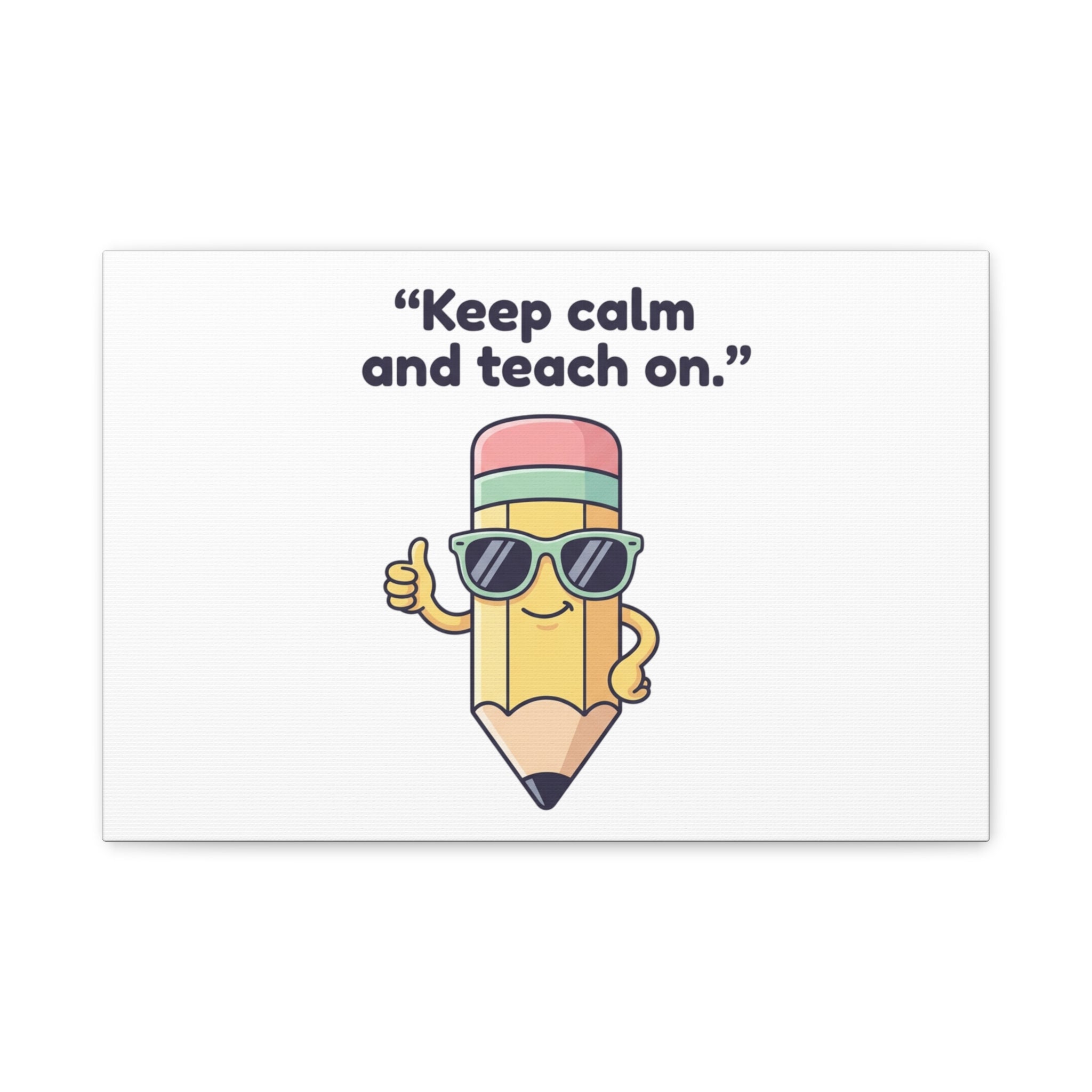 Keep Calm and Teach On Pencil Canvas, Teacher Appreciation, Teacher Life