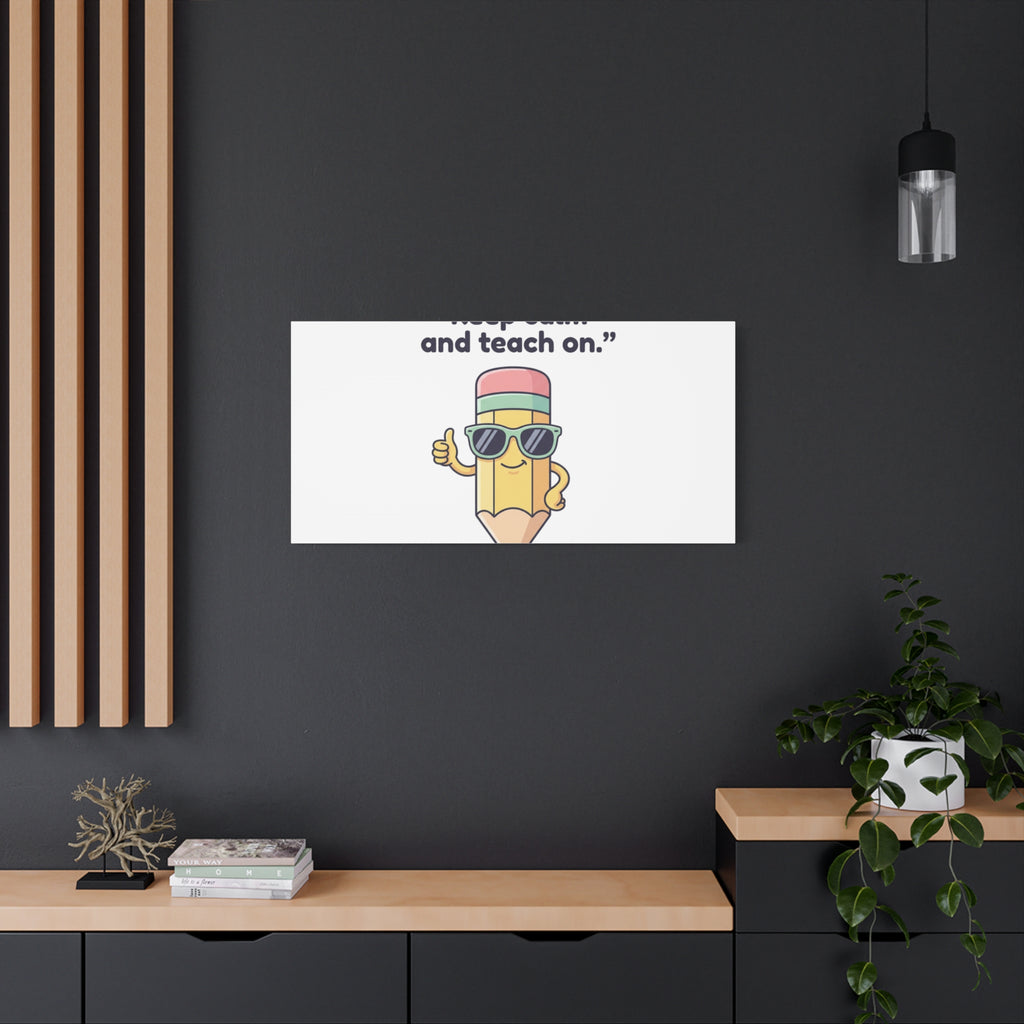 Keep Calm and Teach On Pencil Canvas, Teacher Appreciation, Teacher Life