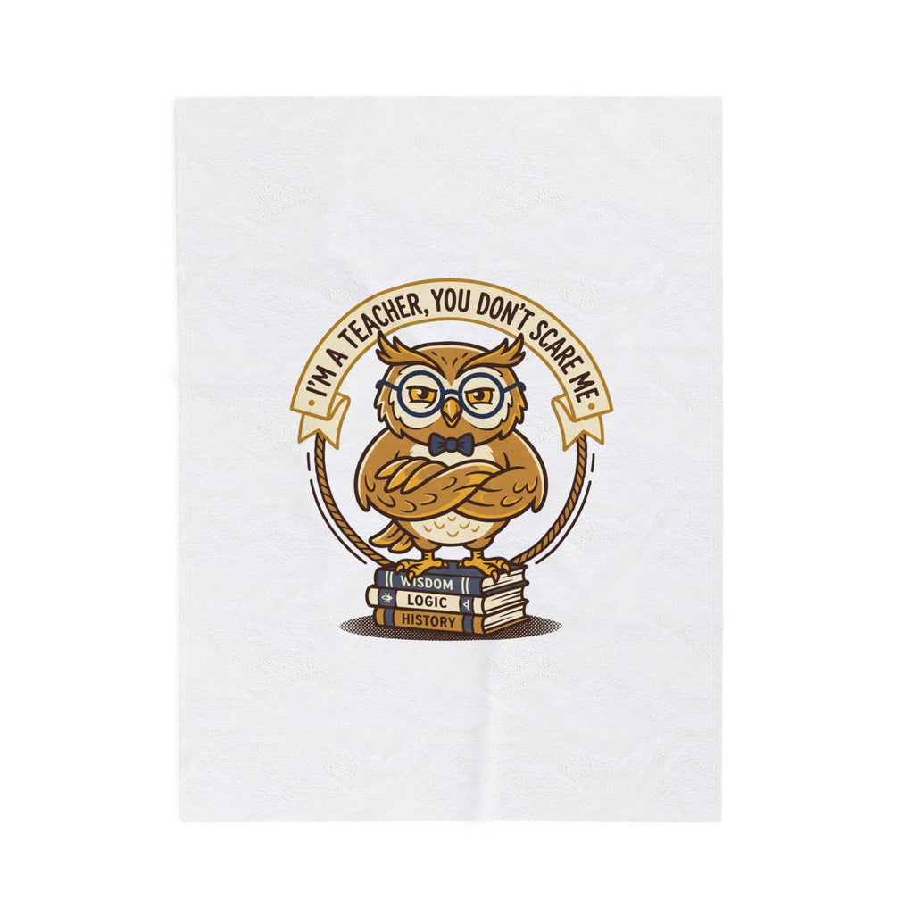I'm a Teacher You Don't Scare Me Plush Blanket | Teacher Appreciation, School Owl