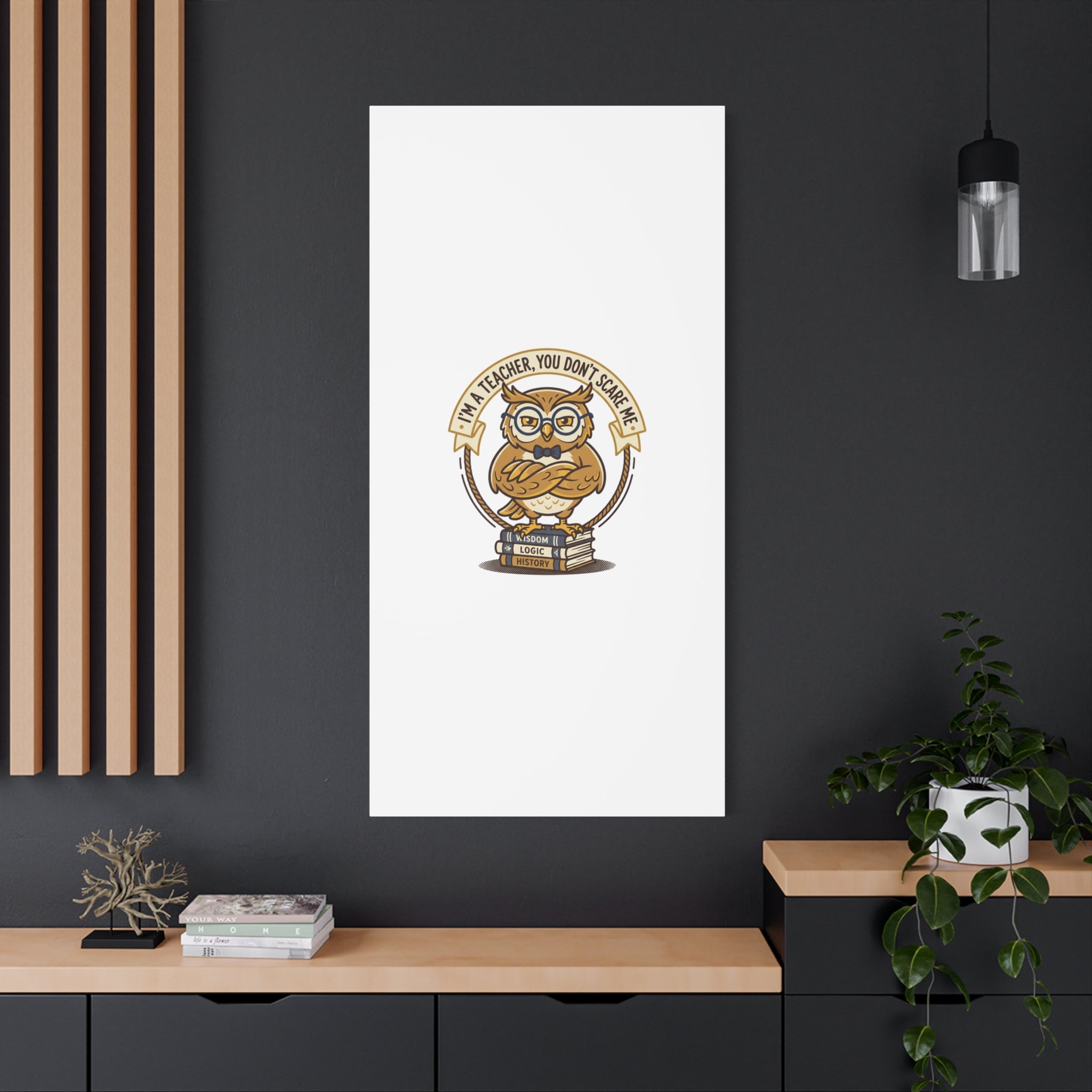 I'm a Teacher You Don't Scare Me Canvas | Teacher Appreciation Gifts, Teacher Life