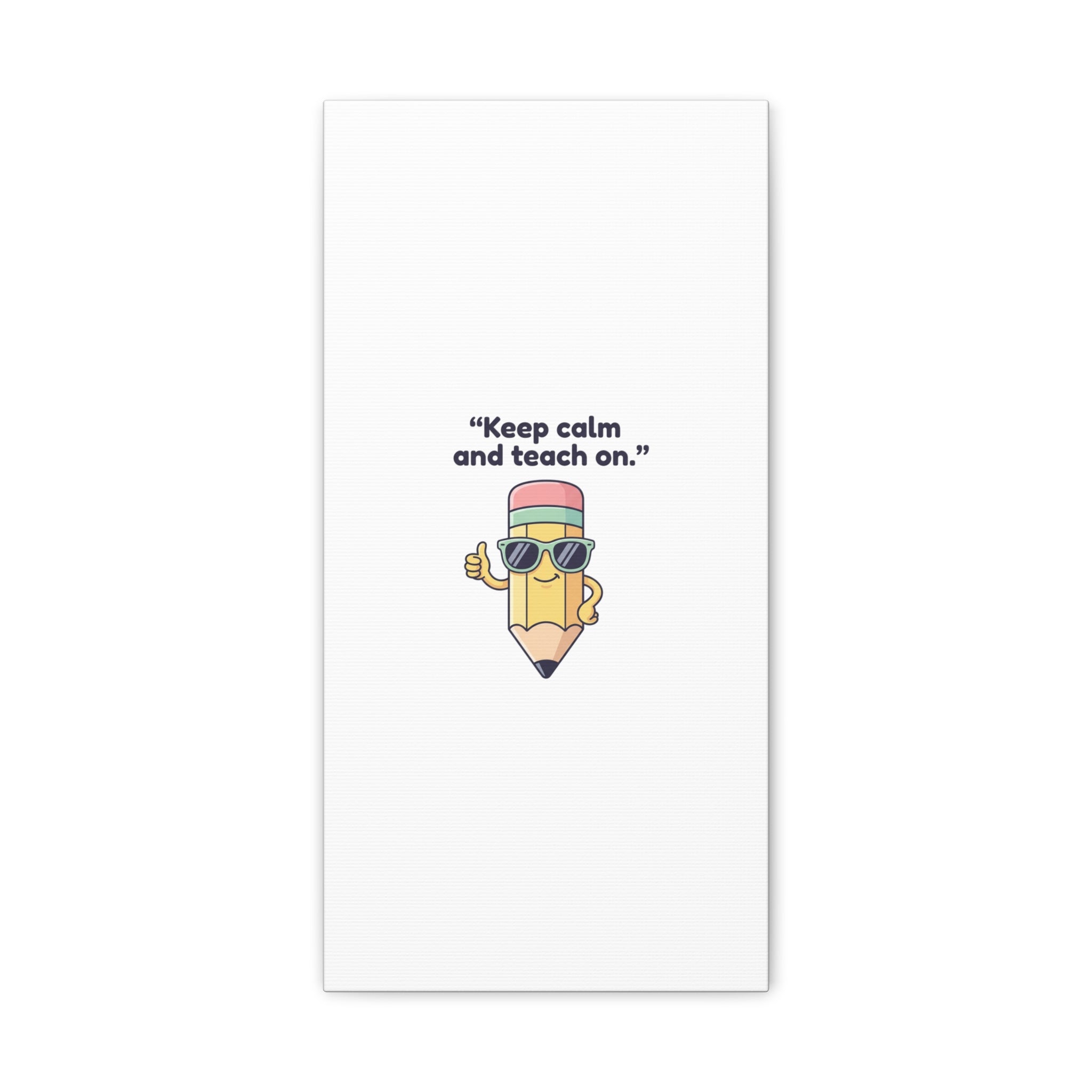 Keep Calm and Teach On Pencil Canvas, Teacher Appreciation, Teacher Life
