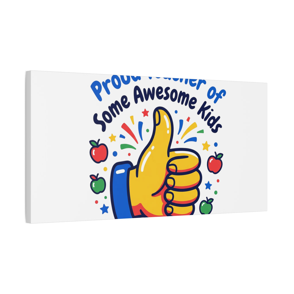 Proud Teacher of Some Awesome Kids Canvas, Teacher Appreciation Gifts | Teacher Life