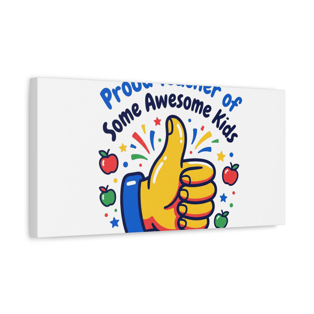 Proud Teacher of Some Awesome Kids Canvas, Teacher Appreciation Gifts | Teacher Life