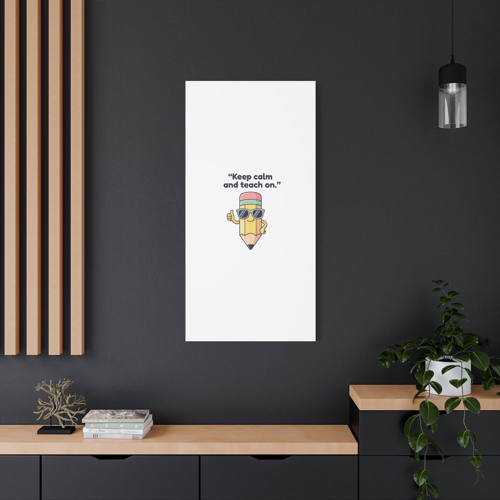 Keep Calm and Teach On Pencil Canvas, Teacher Appreciation, Teacher Life