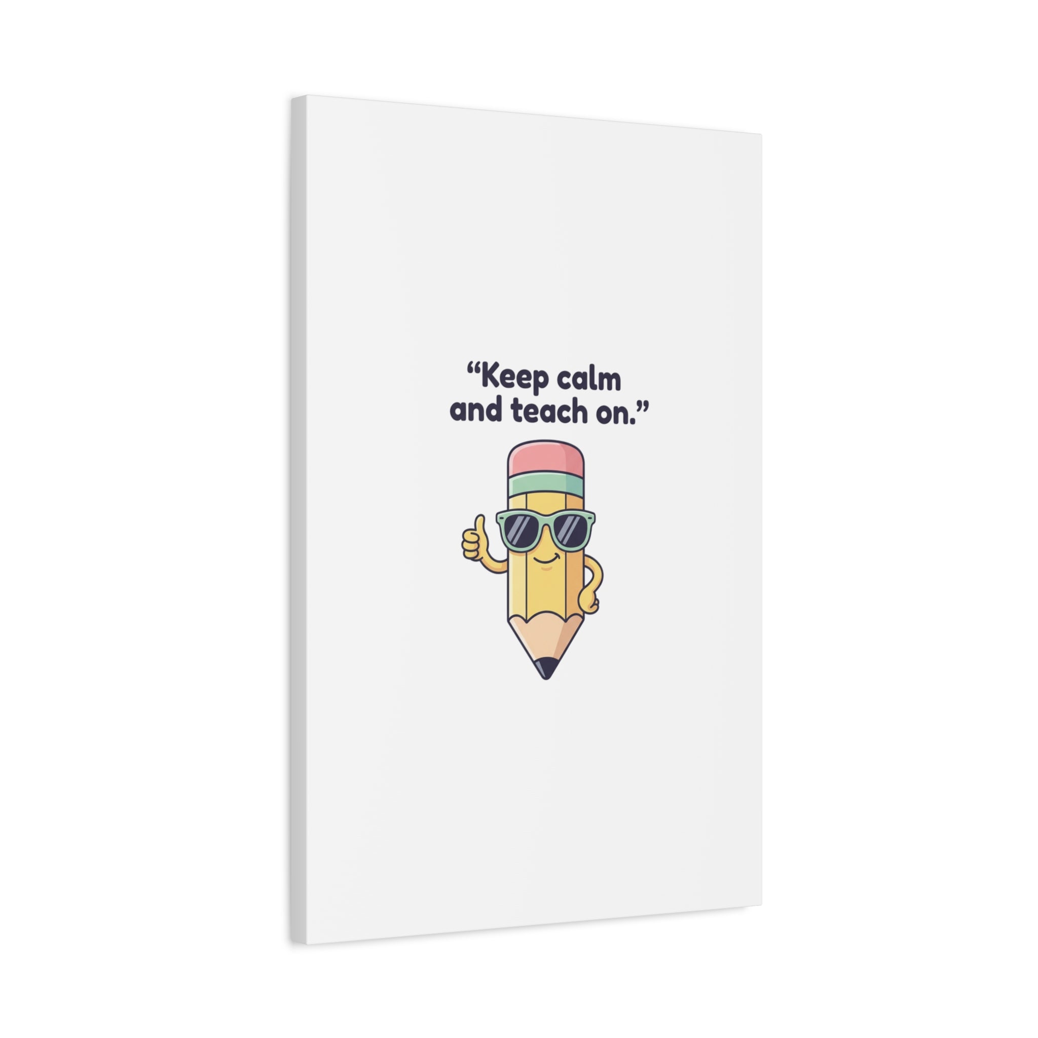 Keep Calm and Teach On Pencil Canvas, Teacher Appreciation, Teacher Life